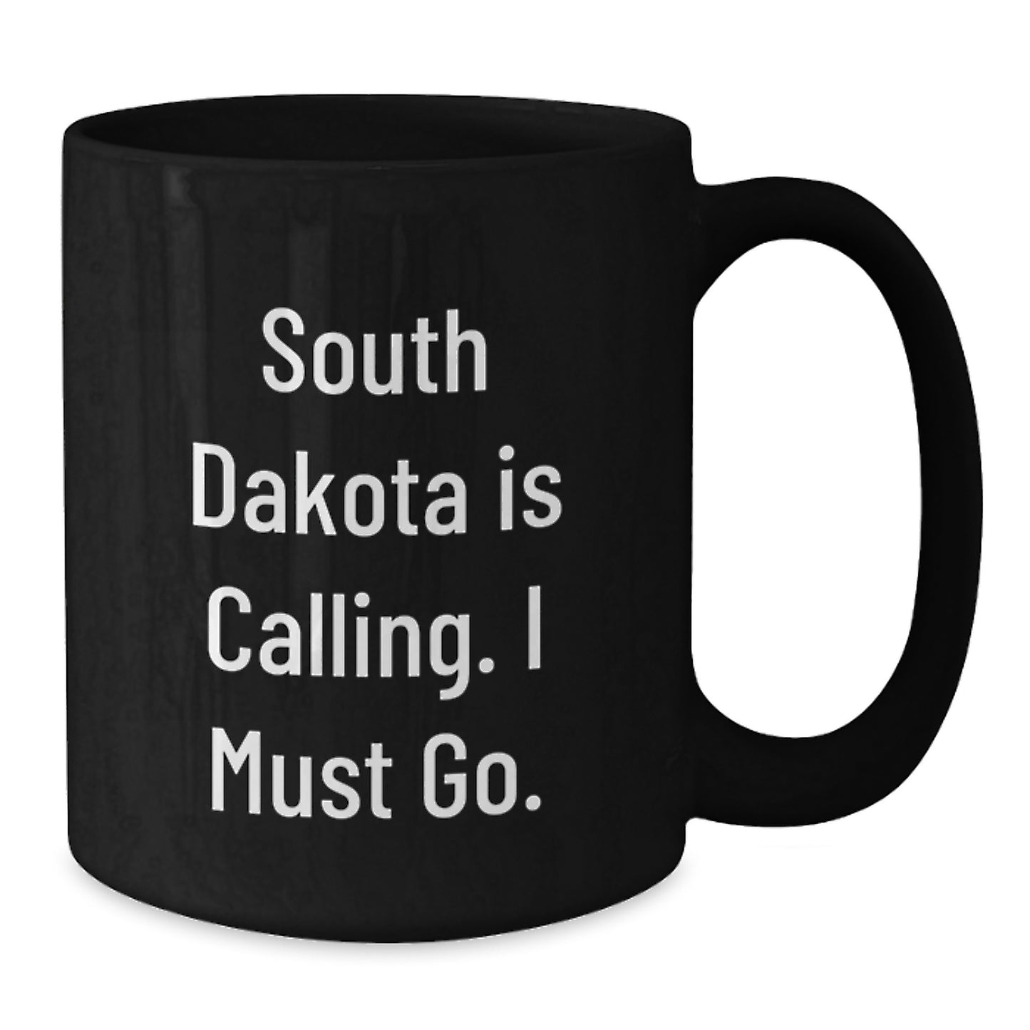 South Dakota Inspirational Gifts from Friends for Men and Women - Black Coffee Mug with Funny Quote 'South Dakota Is Calling. I Must Go.' - Additional