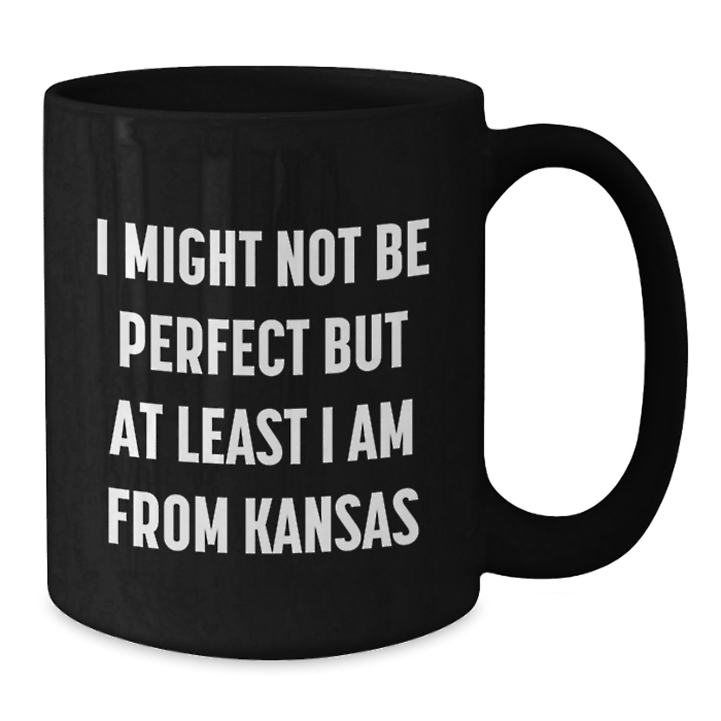 Funny Kansas Quotes Black Coffee Mugs from Friends to Graduates, Unique Gifts for Men and Women, I Might Not Be Perfect But At Least I Am From Kansas - Additional