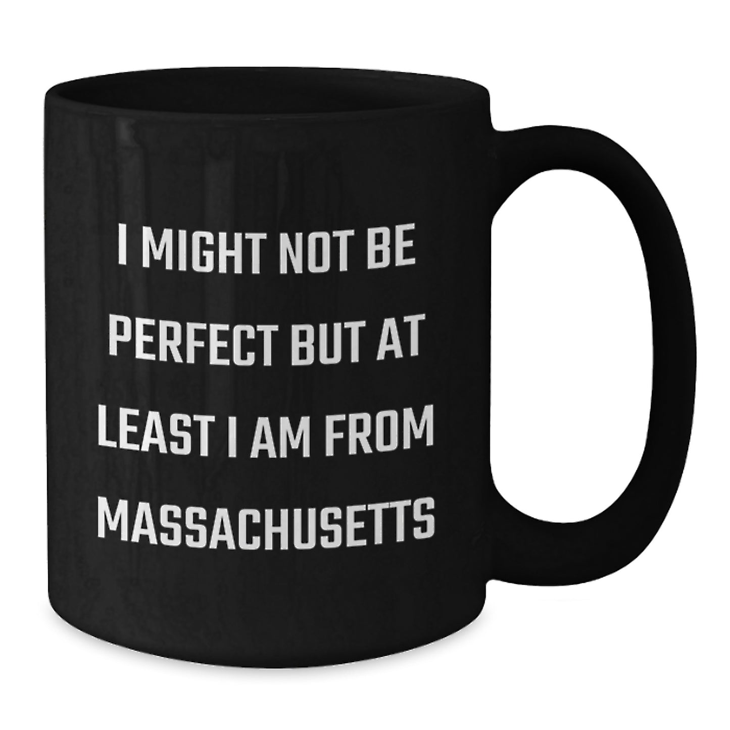Funny Massachusetts Gifts from Friends to Family - I Might Not Be 'Perfect' but at Least I Am from Massachusetts, Black Coffee Mug for Christmas Unique Gifts - Additional