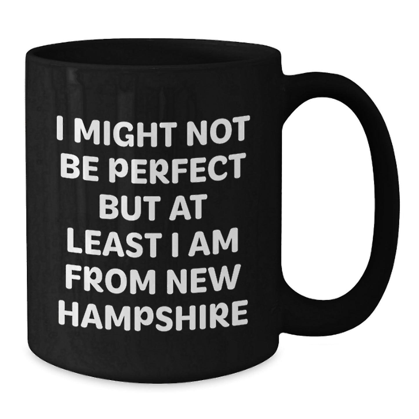 Funny New Hampshire Gifts from Friends for Christmas Unique Black Coffee Mugs, I Might Not Be Perfect, Black Coffee Mug, New Hampshire Quote - Additional