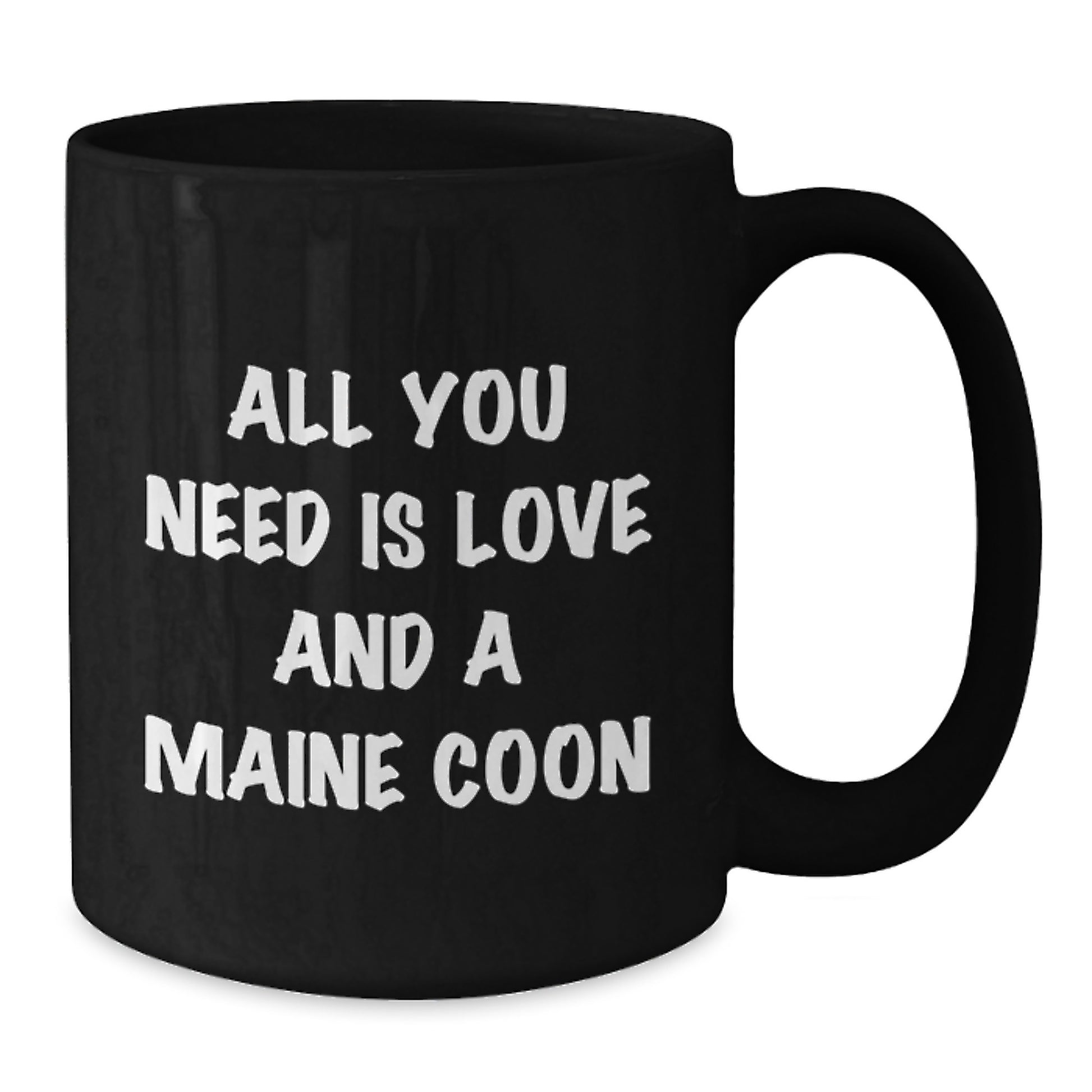 Funny Maine Coon Cat Gifts for Friends, Coworkers, Family - All You Need Is Love And A Maine Coon, Black Coffee Mug for Graduation Unique Gifts from Loved Ones - Additional