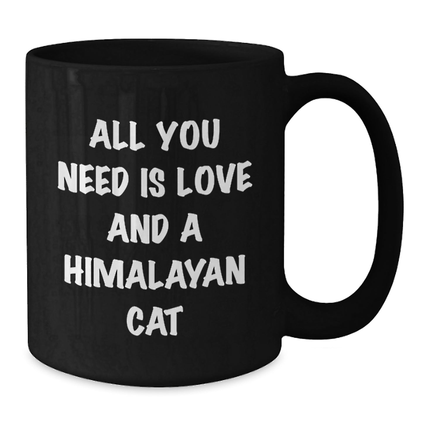 Himalayan Cat Lover's Funny Graduation Gift Idea, Black Coffee Mug, 'All You Need Is Love And A Himalayan Cat' Quote, Gifts from Family to Friends, Gifts for Him, Her, Men, Women - Additional