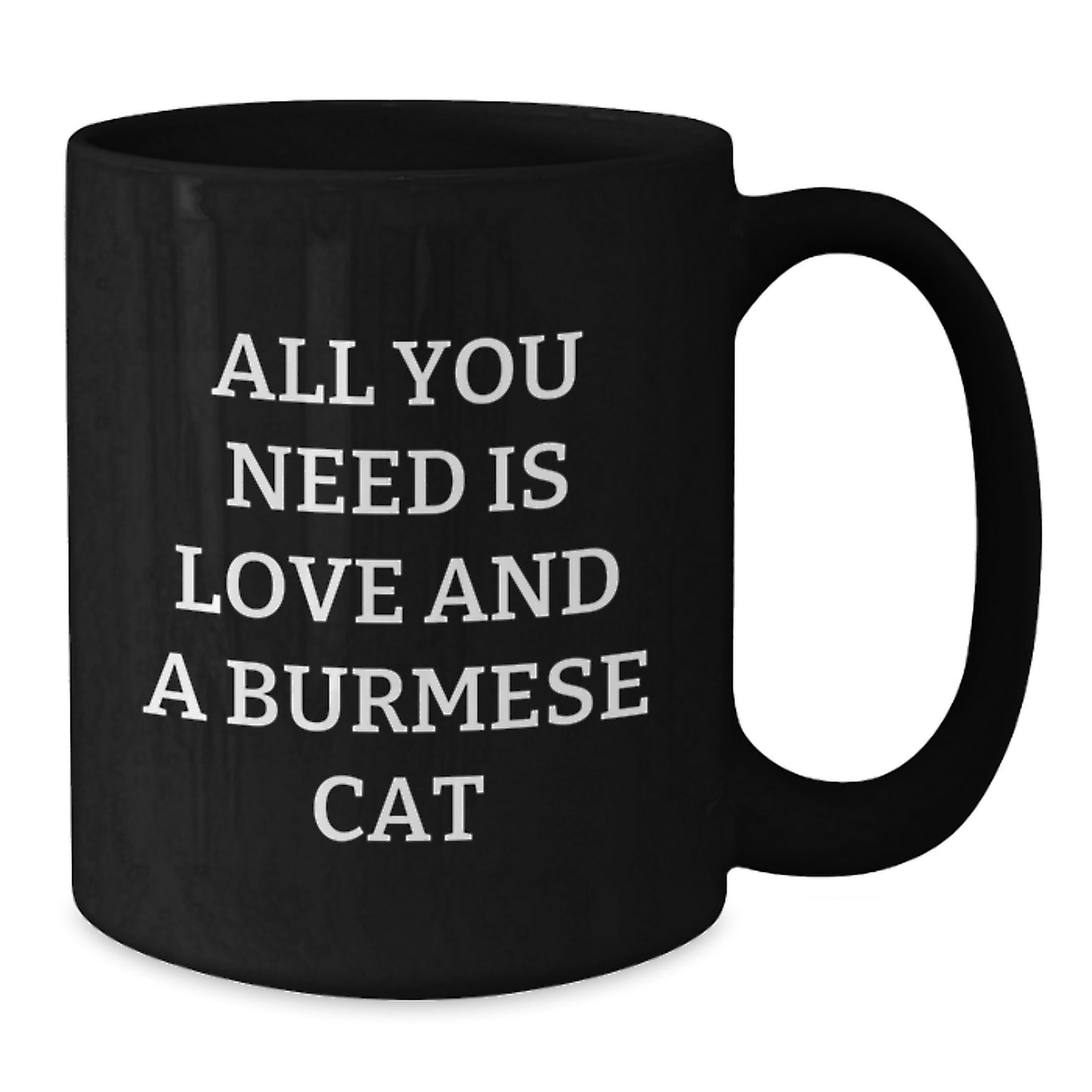 Burmese Cat Lover Gift Black Coffee Mug, All You Need Is Love, Perfect for Friends and Family, Christmas Unique Presents - Additional