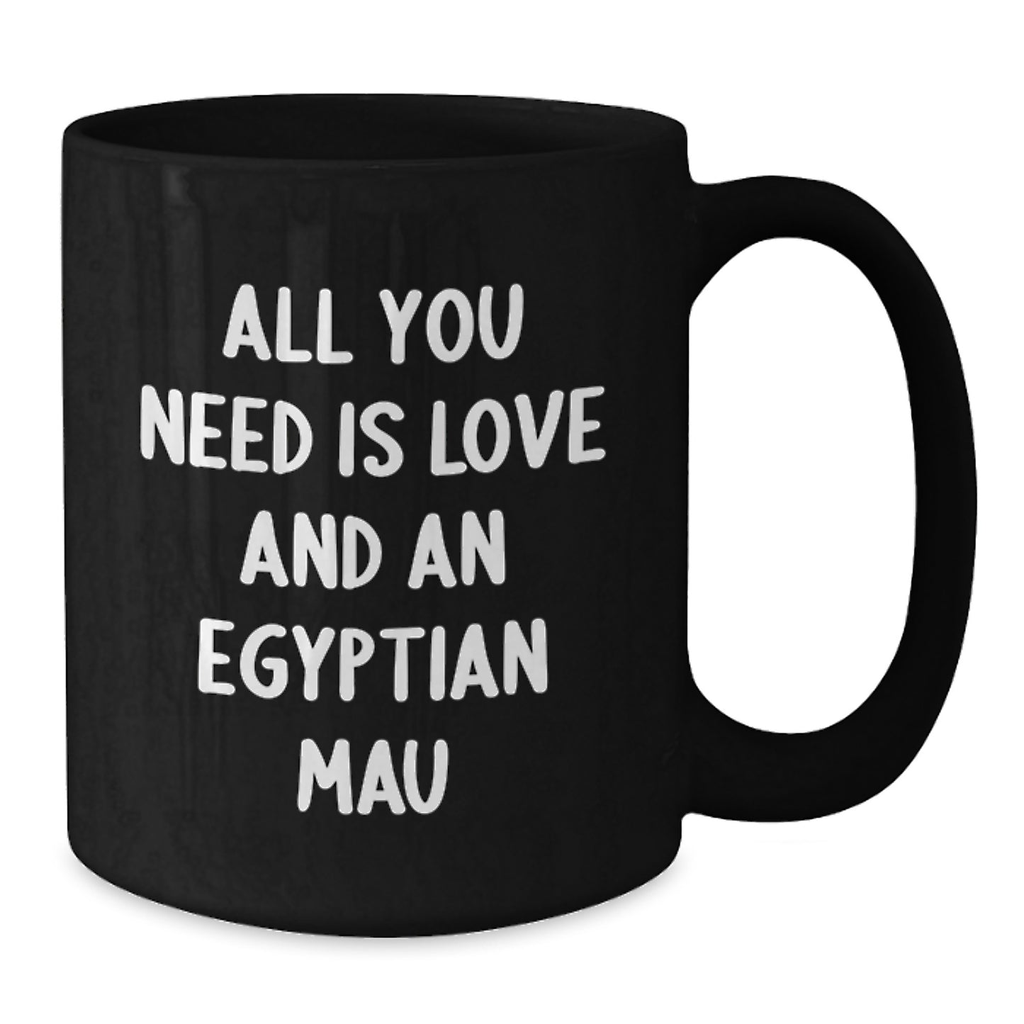 Funny Egyptian Mau Cat Gifts - Egyptian Mau Cat Lover, Christmas Unique Gifts from Friends to Egyptian Mau Cat Enthusiasts, Black Coffee Mug with 'All You Need Is Love And An Egyptian Mau' Quote - Additional