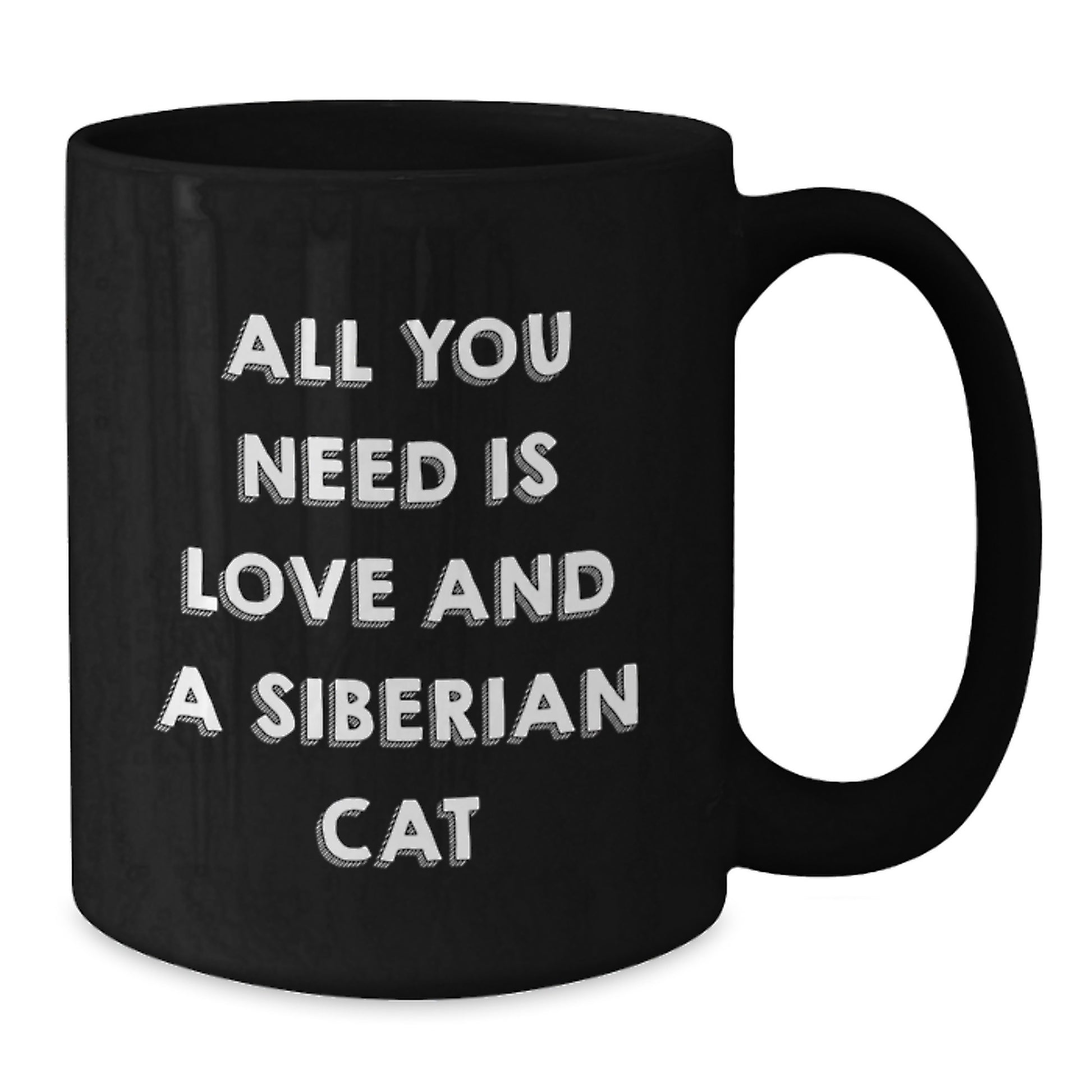 Siberian Cat Lover Gifts from Friends to Family - All You Need Is Love And A Siberian Cat Funny Quote on Black Coffee Mug for Graduation - Additional