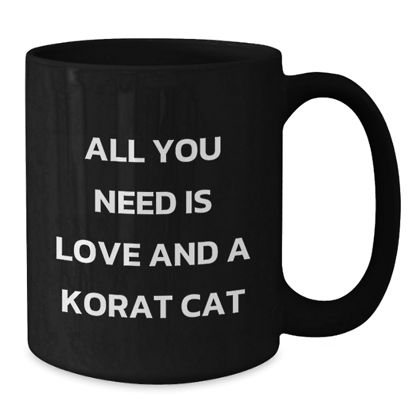 Funny Korat Cat Gifts for Korat Cat Lovers - Black Coffee Mug with 'All You Need Is Love And A Korat Cat' Quote - Gifts from Friends and Family for Men and Women - Unique Christmas Unique Gifts - Additional