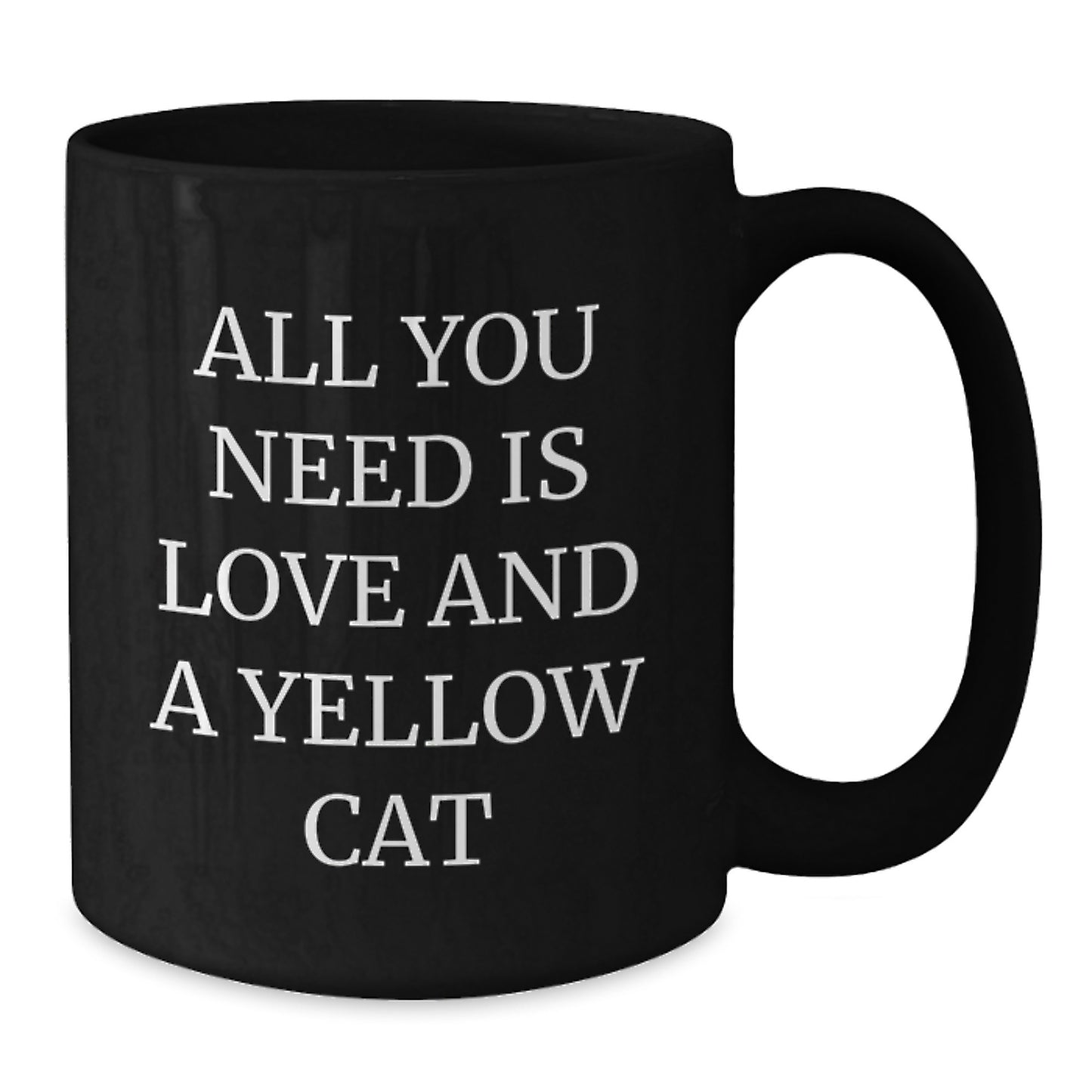 Yellow Cat Lover Gifts from Friends for Men Women - Black Coffee Mug - All You Need Is Love And A Yellow Cat - Additional