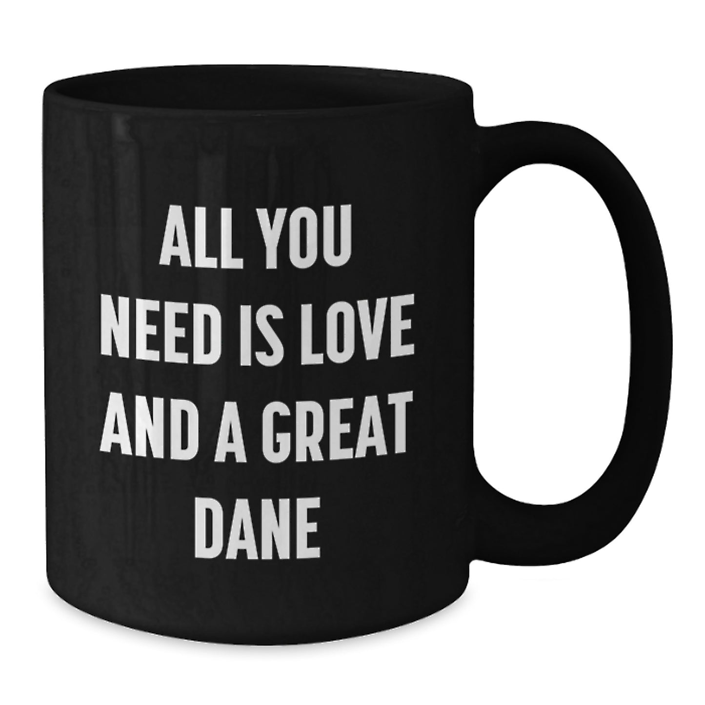 Funny Great Dane Dog Gifts for Men from Friends, Inspirational Christmas Unique Mugs for Great Dane Enthusiasts, All You Need Is Love And A Great Dane Quote Black Coffee Mug - Additional