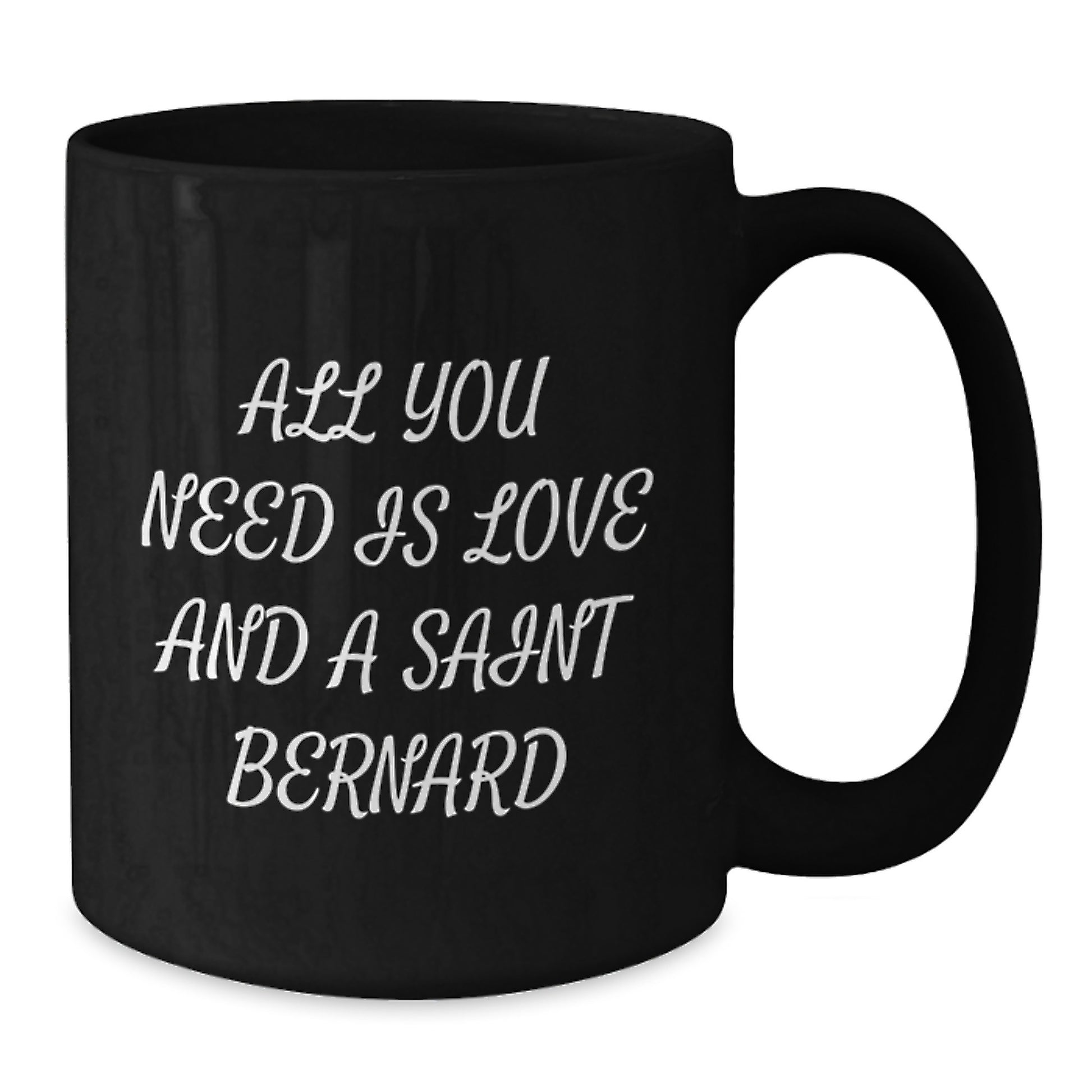 Saint Bernard Dog Lovers Gifts, Funny Coffee Mugs for Graduation from Friends, Family, or Coworkers - All You Need Is Love And A Saint Bernard - Additional