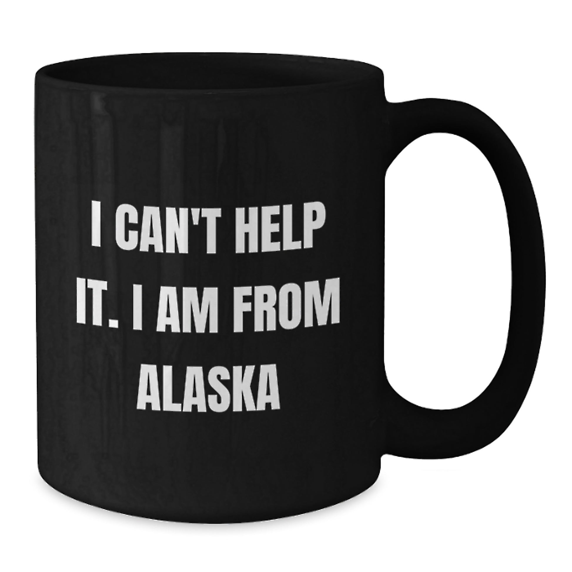 Funny Alaska Gifts for Men from I Can't Help It. I Am From Alaska, Unique Graduation Gifts, Black Coffee Mug - Additional