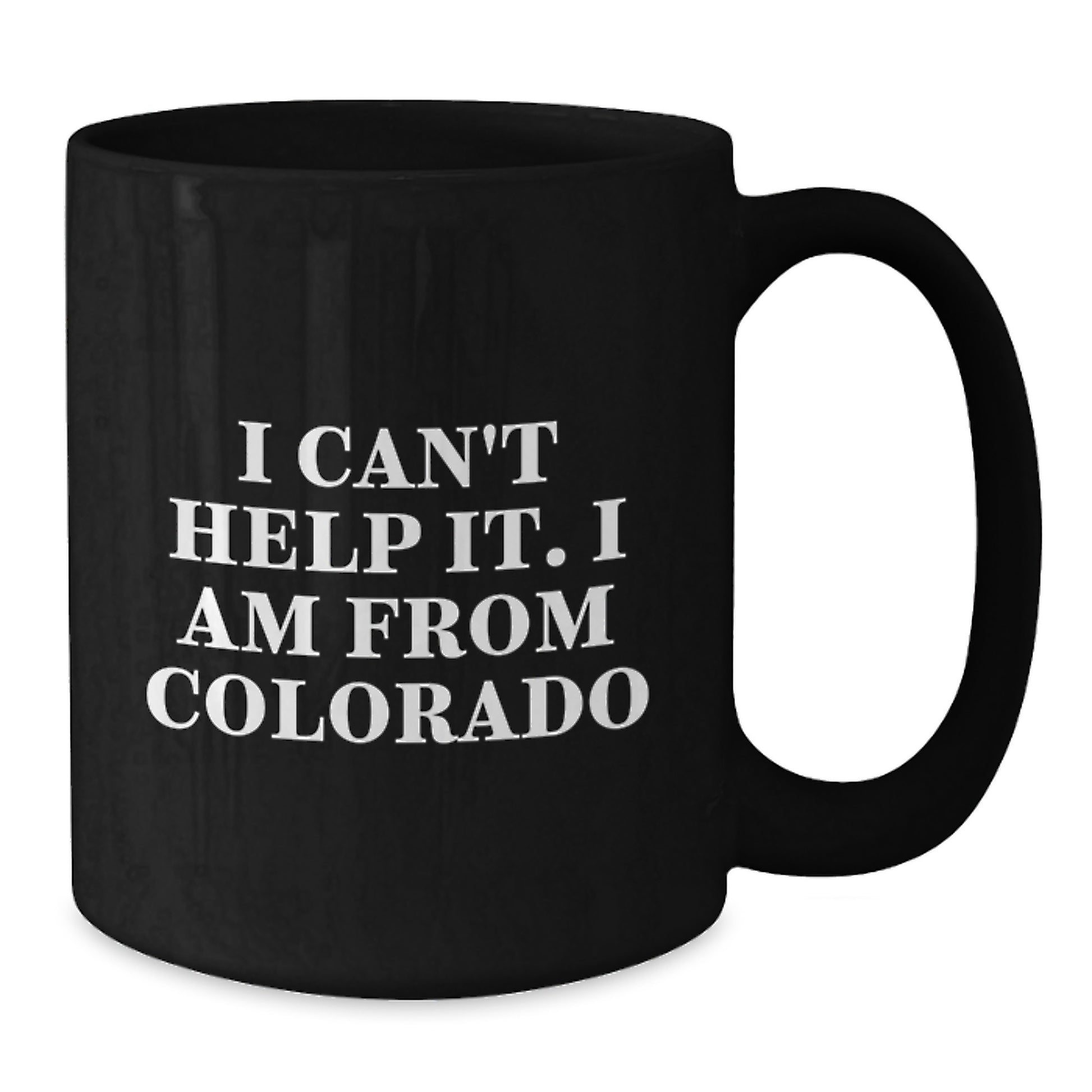 Colorado Proud Funny Graduation Gifts from Friends and Family for Colorado Men and Women - 'I Can't Help It. I Am From Colorado' Black Coffee Mug - Additional