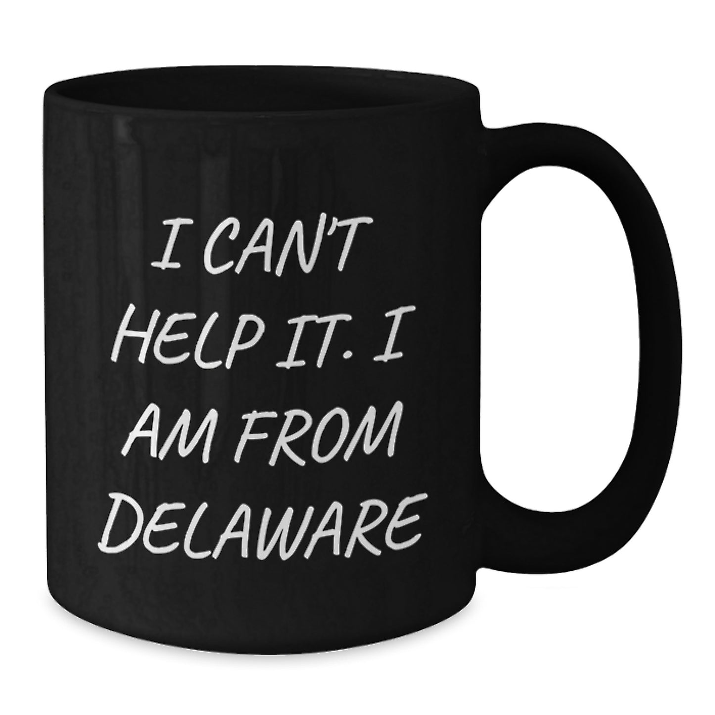 Delaware Proud Gifts from Friends for Delaware Men - I Can't Help It. 'I Am From Delaware' Black Coffee Mug, Graduation Unique Gifts - Additional
