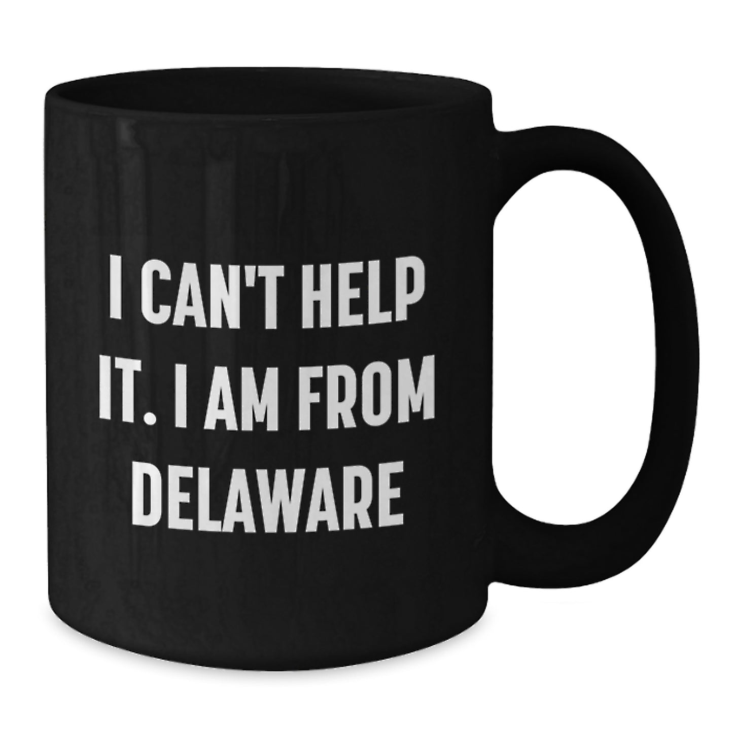 Funny Delaware Gifts for Friends, Coworkers, Family - 'I Can't Help It. I Am From Delaware' Black Coffee Mug for Graduation - Additional