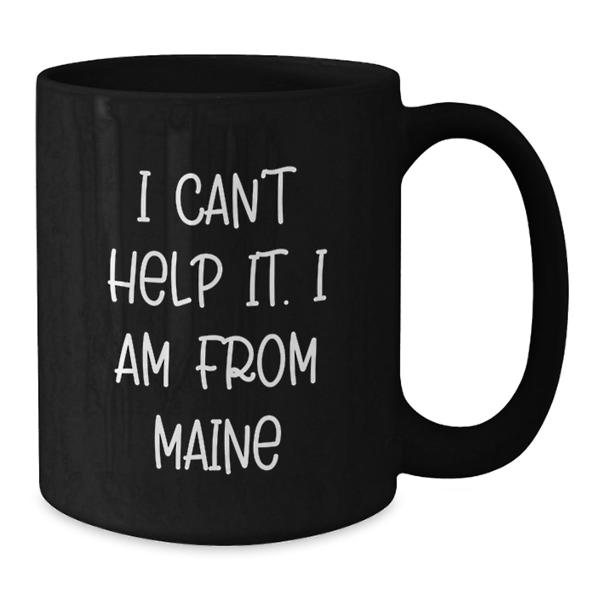 Funny Maine Gifts for Friends, Black Coffee Mug, 'I Can't Help It. I Am From Maine', Birthday Unique Presents - Additional