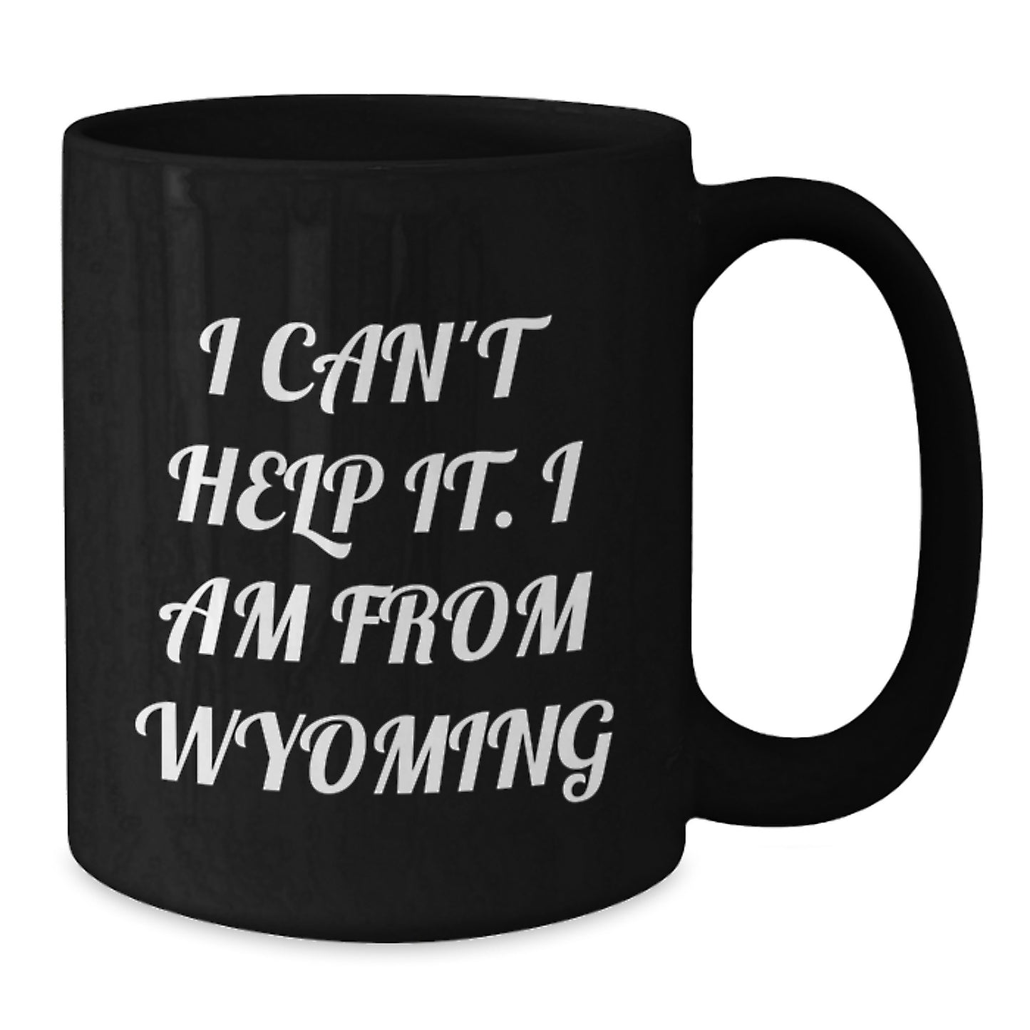 Wyoming Proud Gifts from Friends - Funny Quote Wyoming Black Coffee Mug, Ideal Gifts for Wyoming Graduates, Unique Gifts from Wyoming, Inspirational Mug for Wyoming Lovers - Additional