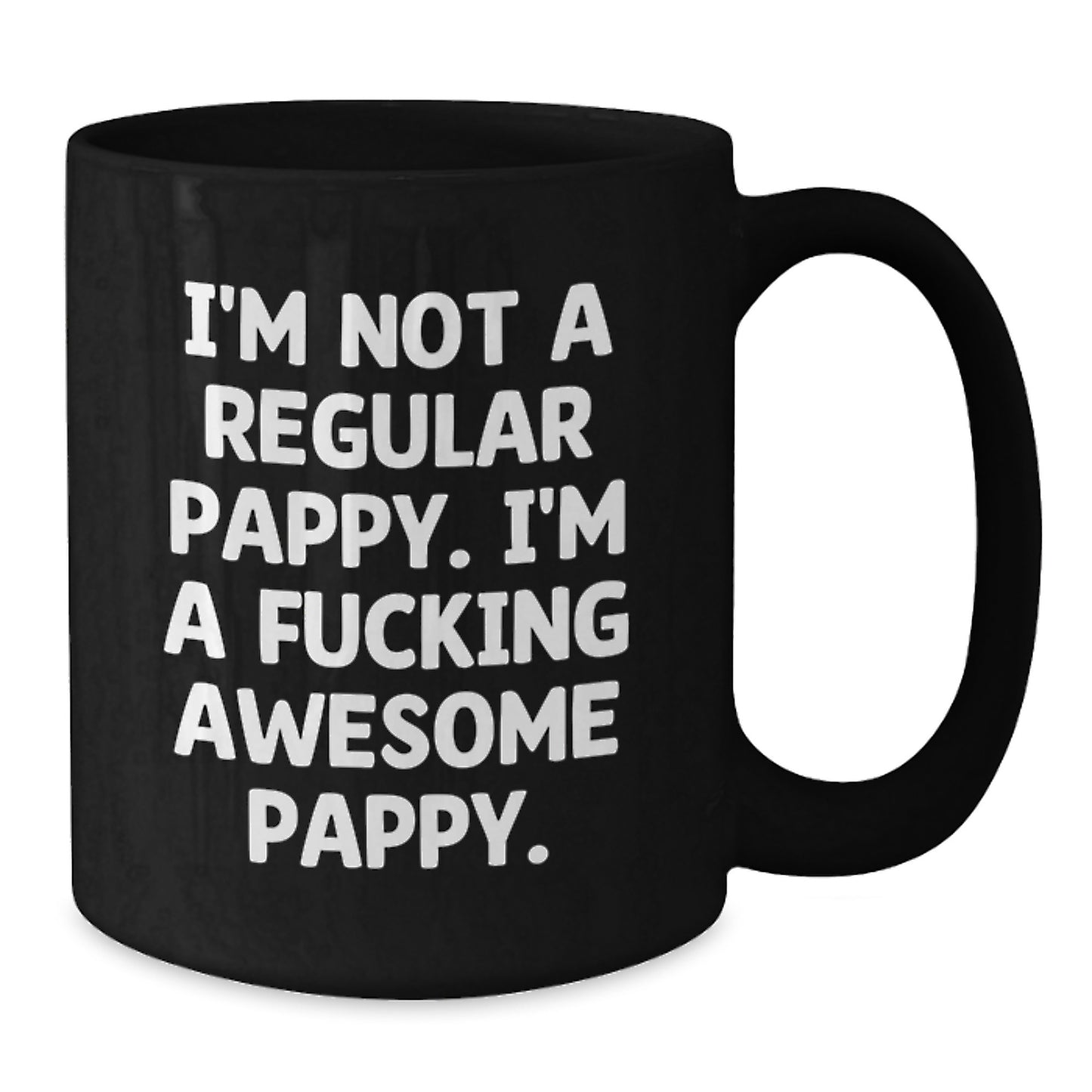 Funny Pappy Gifts for Men, Black Coffee Mug with Unique Quote 'I'm Not A Regular Pappy. I'm A F--king Awesome Pappy.' - Gifts from Friends to Pappy this Christmas - Additional