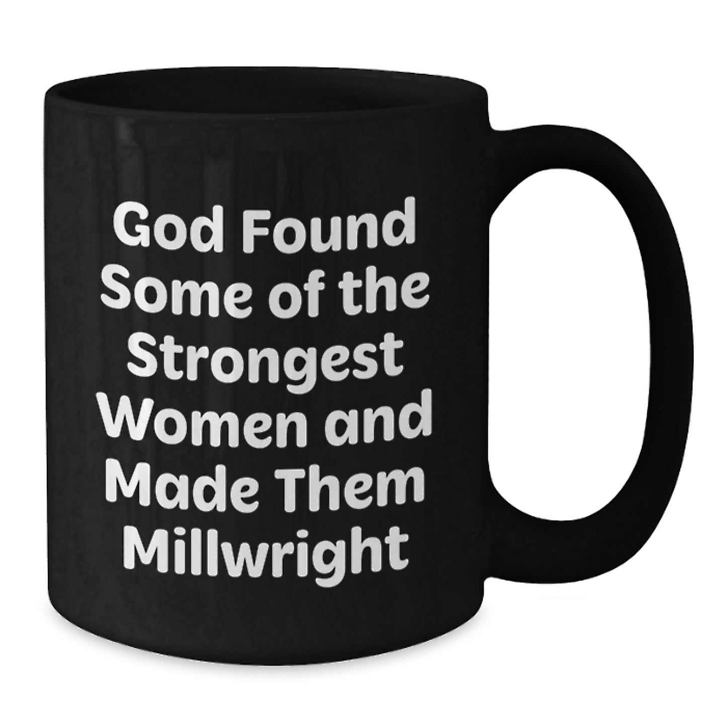 Funny Millwright Quotes Black Coffee Mug Gifts from Men to Millwright, Unique Graduation Gift for Millwright, Black Coffee Mug with Inspirational Quote - Additional