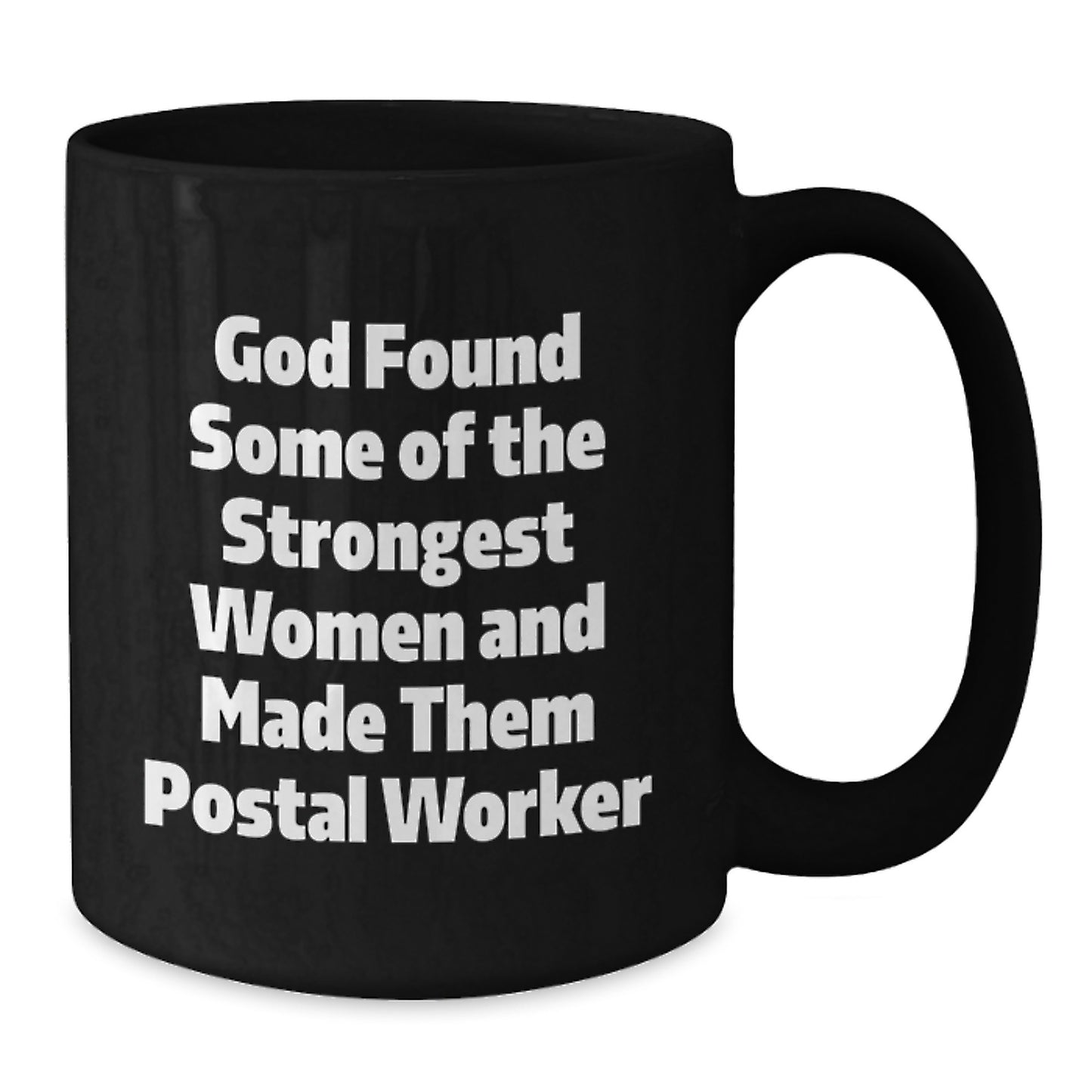 Funny Postal Worker Gifts from Men to Women Friends Coworkers - God Found Some 'Of The Strongest Women And Made Them Postal Worker' Quote Black Coffee Mug for Christmas Unique Presents - Additional
