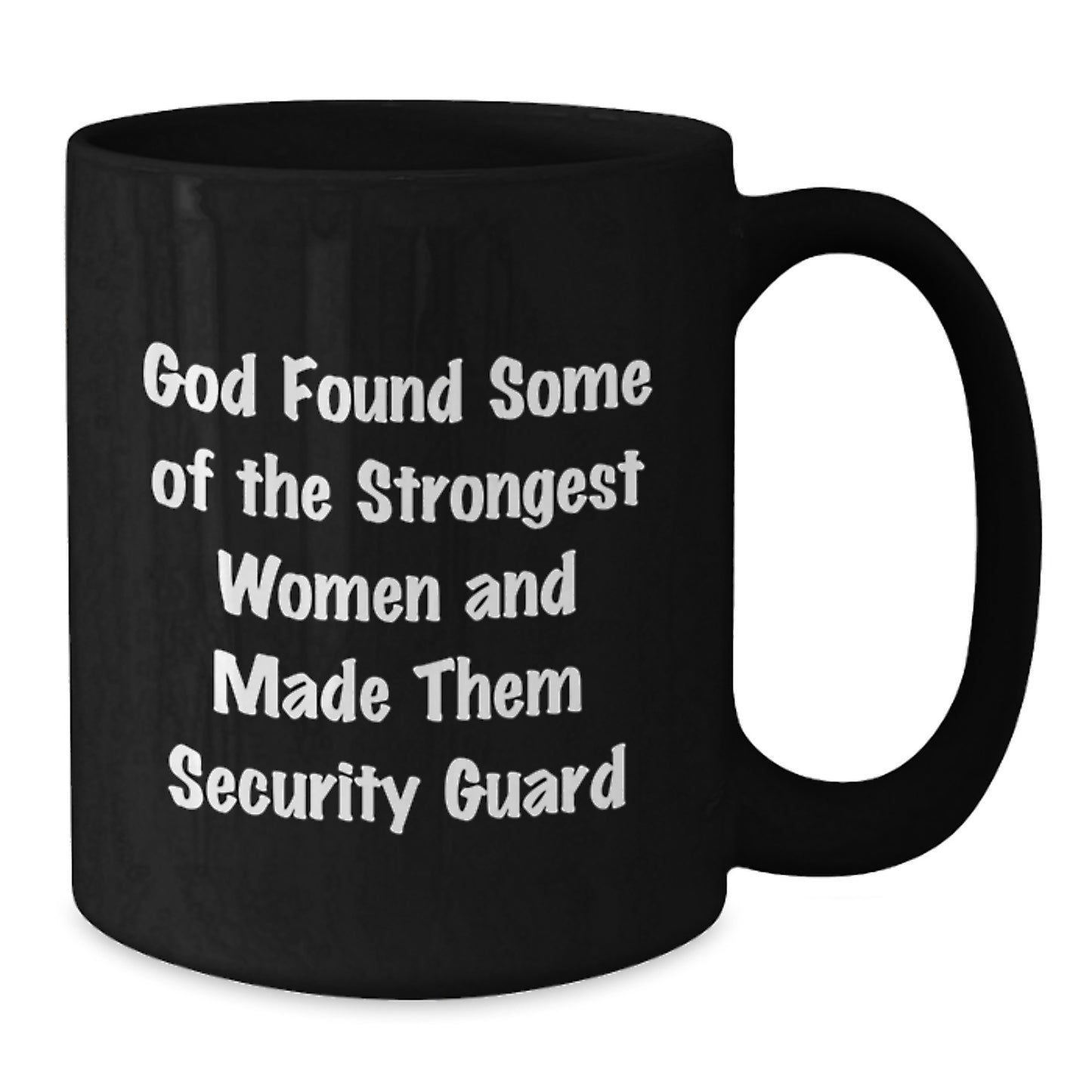 Funny 'God Found Some Of The Strongest Women And Made Them Security Guard' Christmas Unique Gifts from Men to Female Security Guard Friends - Additional