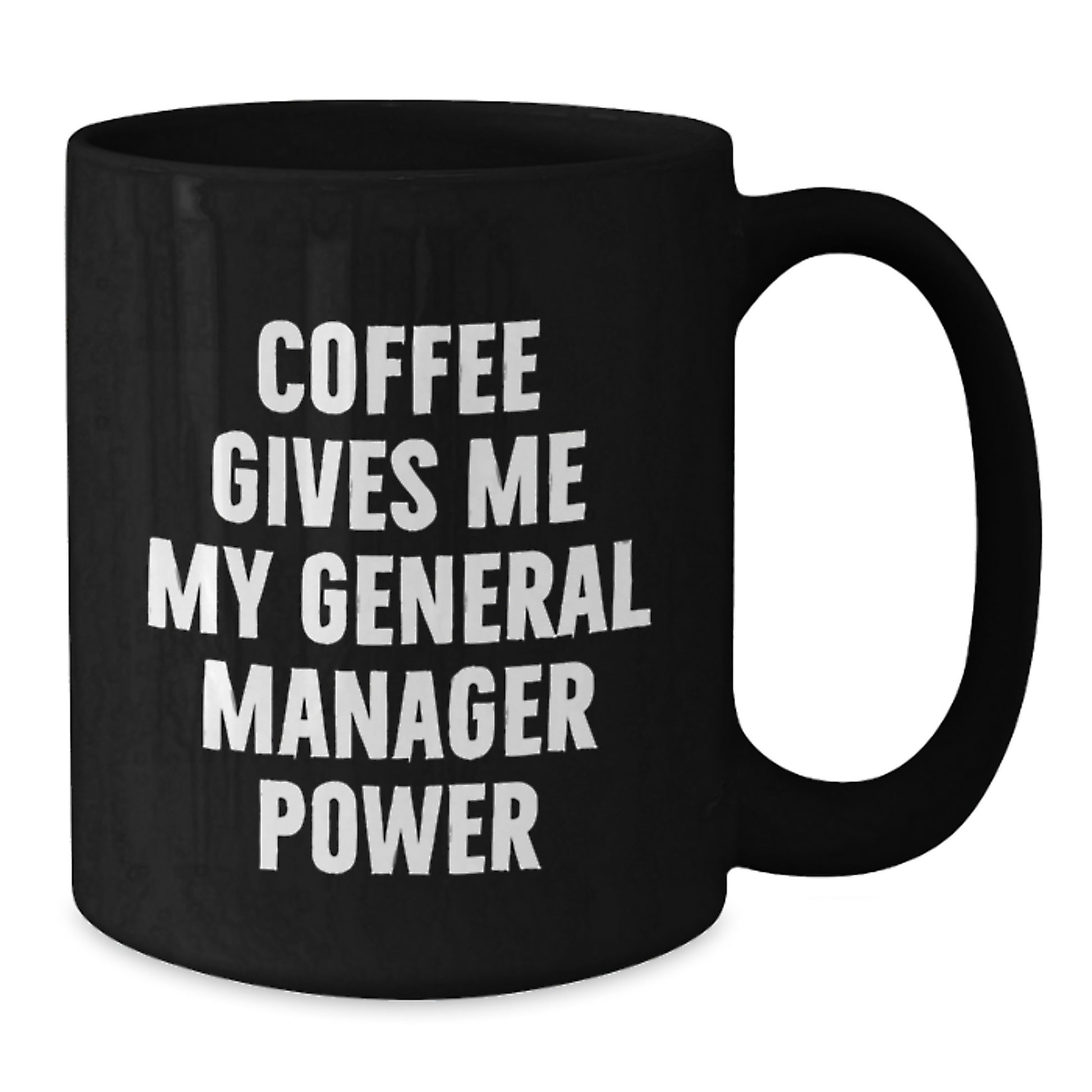 Funny General Manager Gifts from Men to Men - Coffee Gives Me My General Manager Power Black Coffee Mug, 11oz or 15oz, Microwave and Dishwasher Safe - Additional