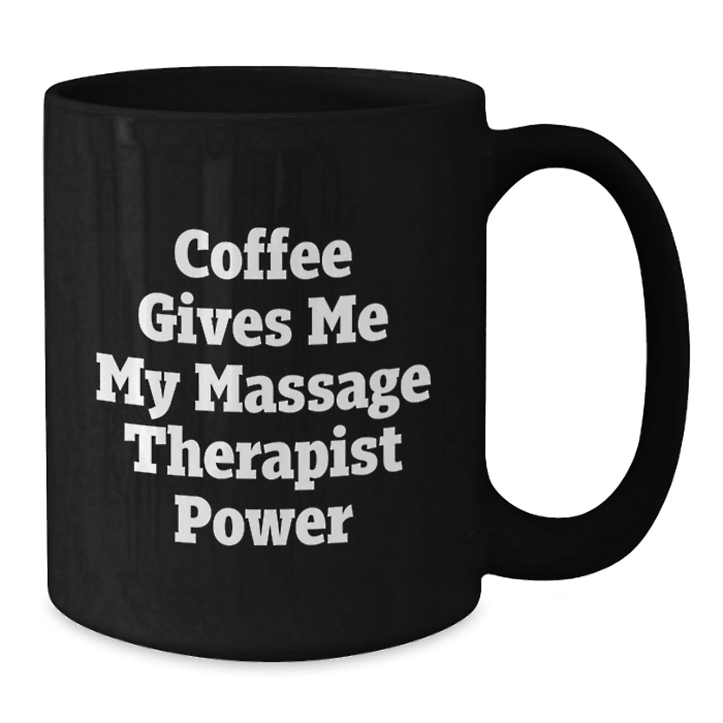 Massage Therapist Power Coffee Mug, Funny Graduation Gift from Friends to Massage Therapist, 'Coffee Gives Me My Massage Therapist Power', 11oz or 15oz Black Ceramic Mug - Additional
