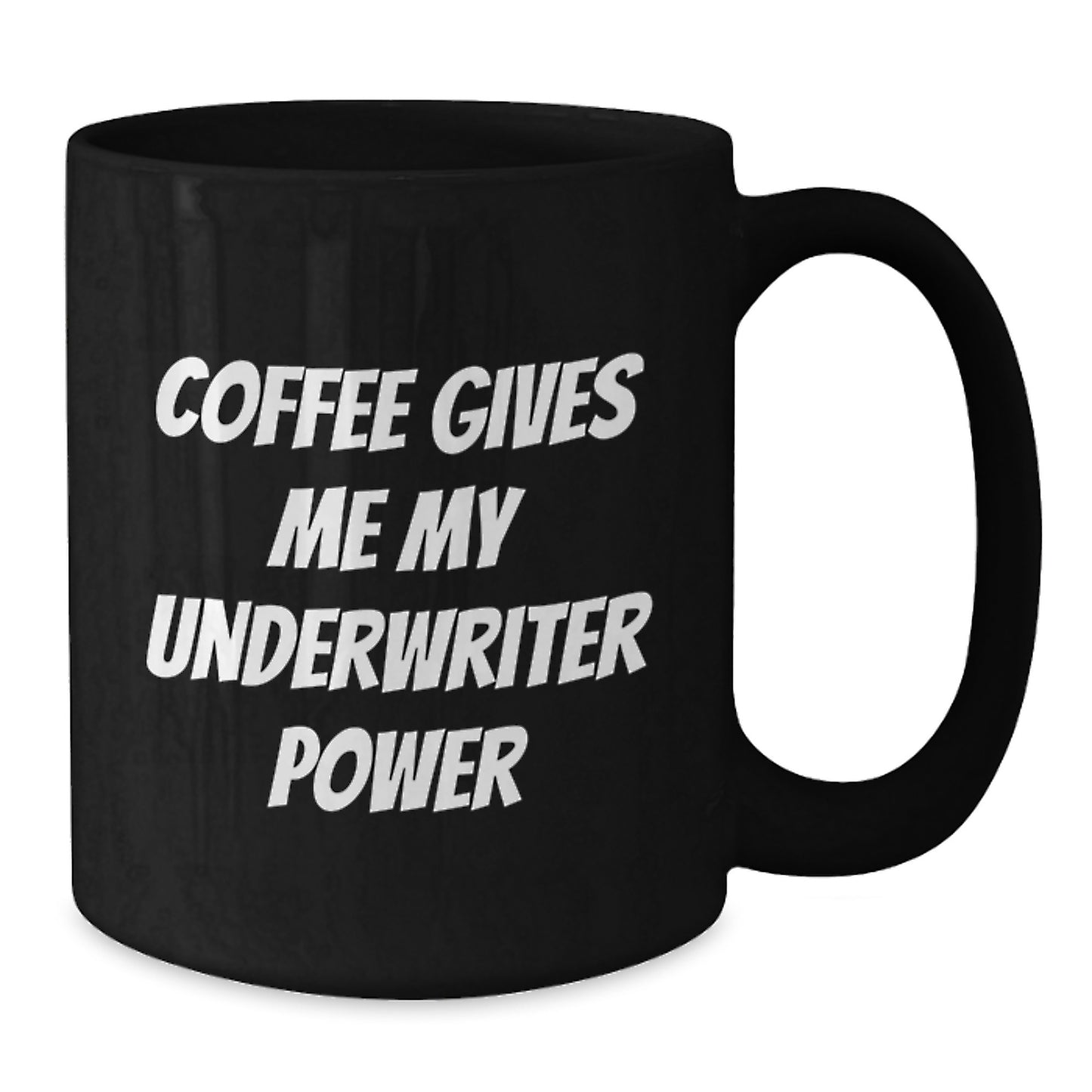 Underwriter Power Coffee Mug, Funny Graduation Gift from Friends, 11oz or 15oz Black Ceramic Mugs with Inspirational Quote, Gifts for Underwriter, Men, Women, Coworkers, Family - Additional
