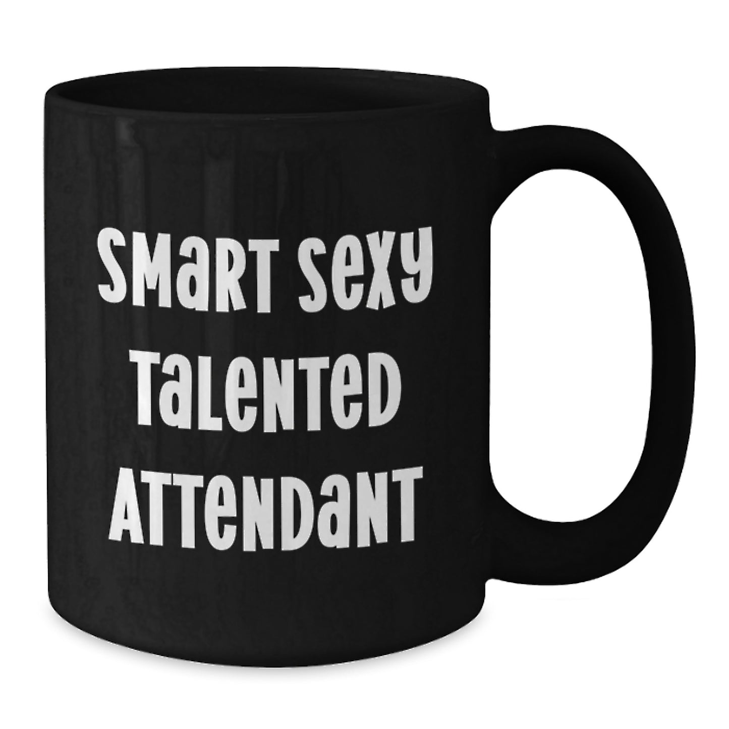 Funny Gifts from Friends for Attendant, Smart Sexy Talented, Unique Christmas Unique Gifts for Attendant - Additional