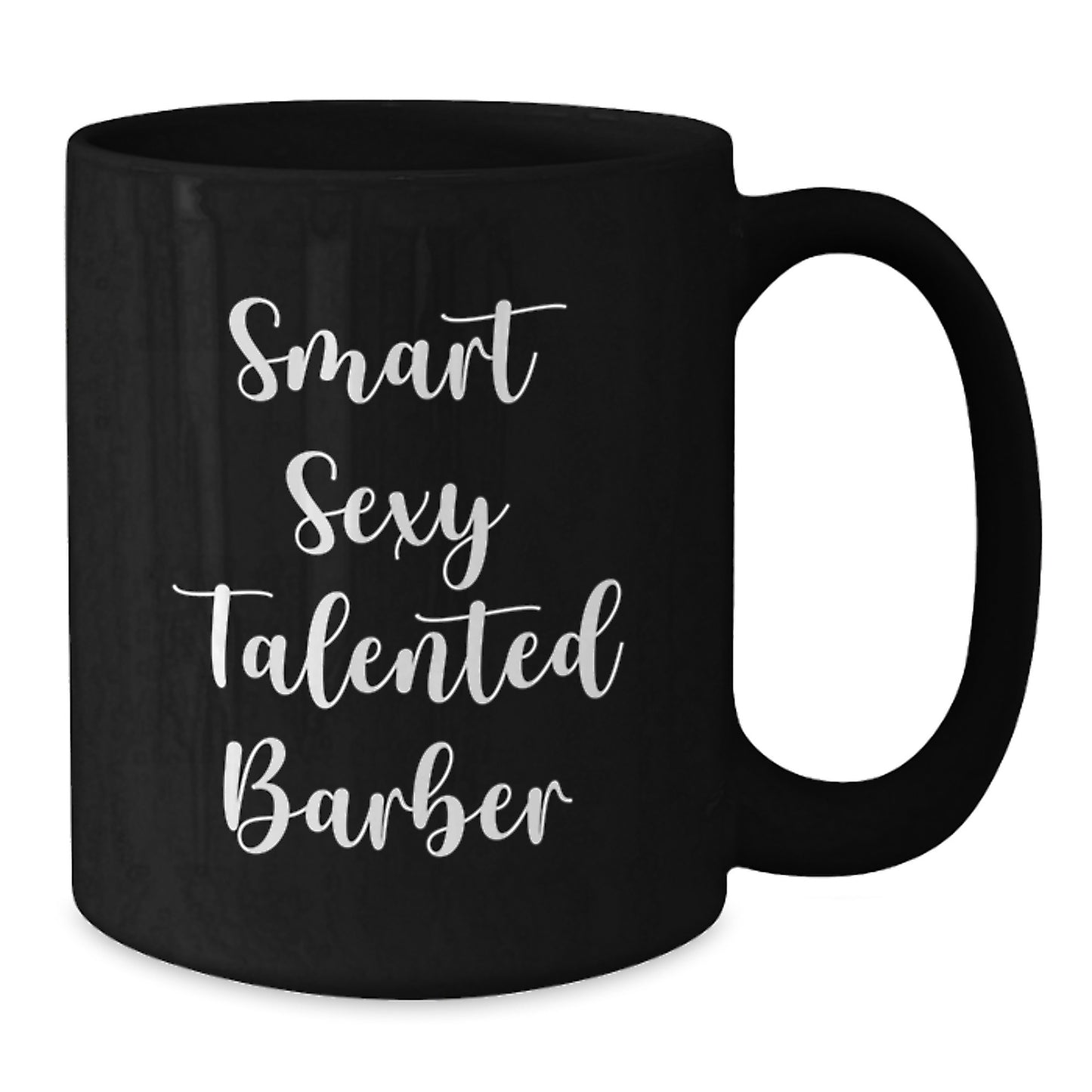 Smart Sexy Talented Barber Gifts for Men on Christmas - Funny Inspirational Quote Black Coffee Mug - Gifts from Friends to Family - Additional