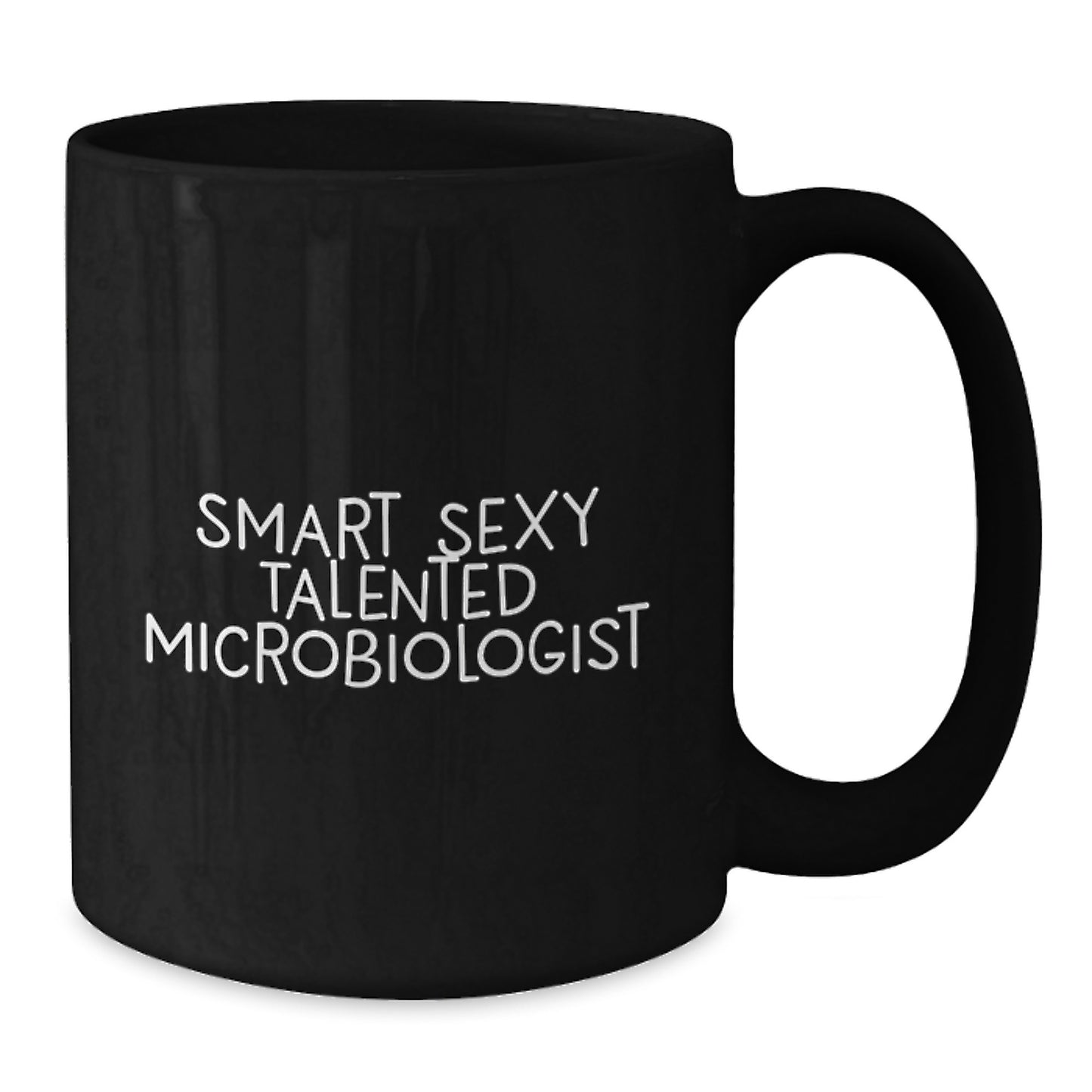 Smart Sexy Talented Microbiologist Funny Birthday Unique Gift from Friends for Microbiologist Black Coffee Mug - Additional