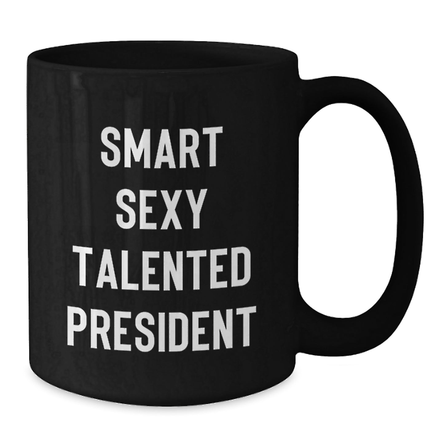 Smart Sexy Talented President Black Coffee Mugs Gifts from Friends for President Graduation Unique Gifts - Additional