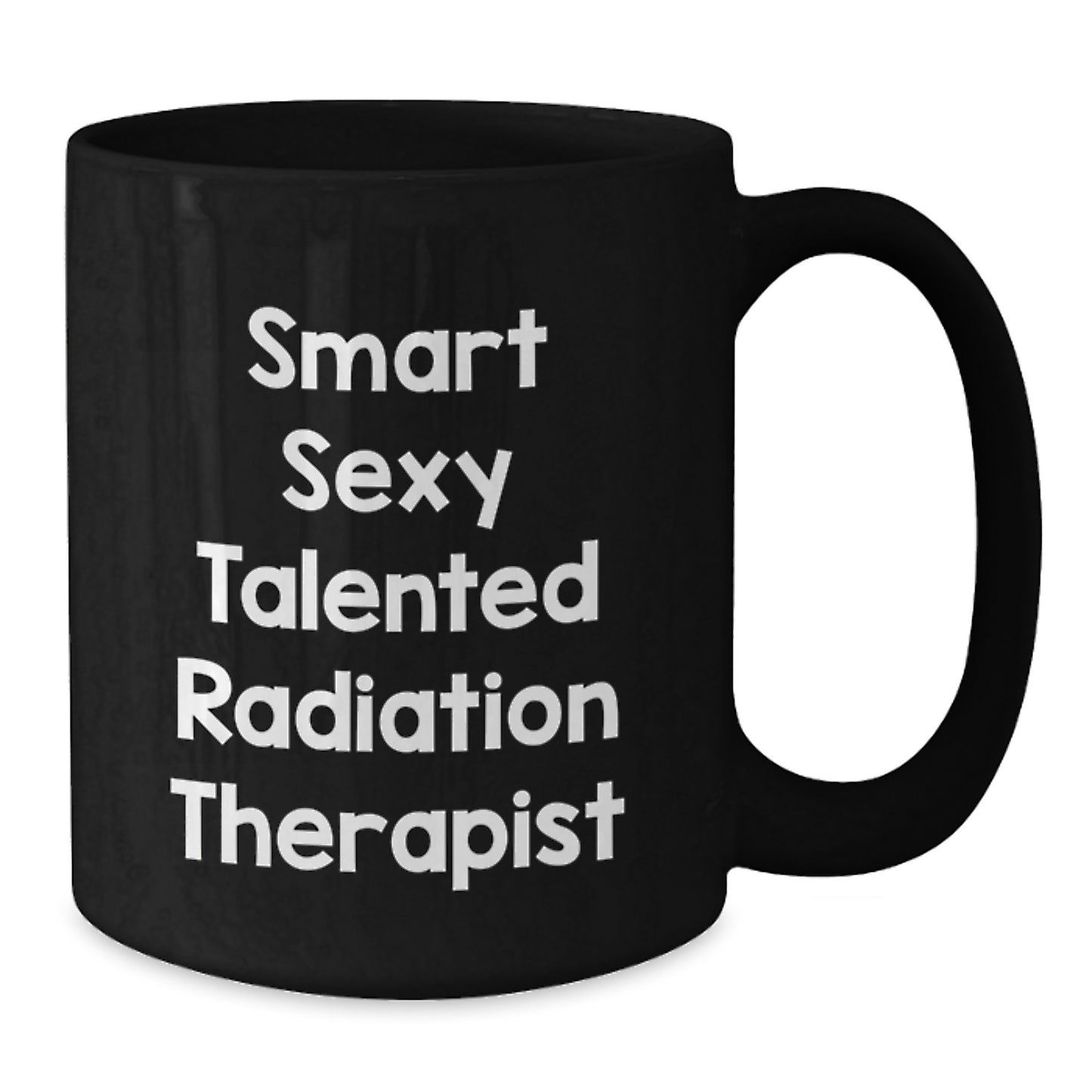 Smart Sexy Talented Radiation Therapist Gifts from Friends, Graduation Unique Gifts for Radiation Therapist, Funny Quote Black Coffee Mug - Additional