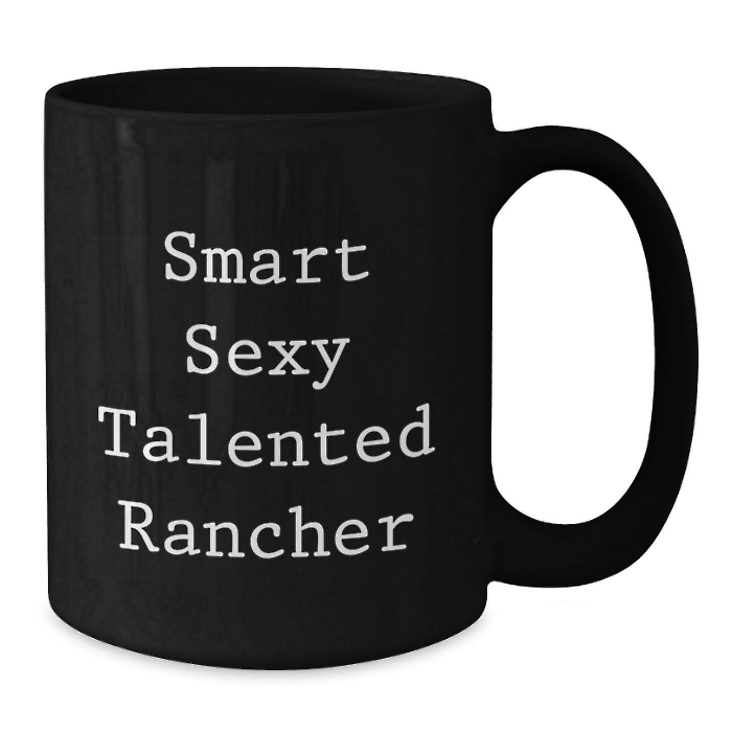 Funny Rancher Gifts from Friends for Men - Smart Sexy Talented Rancher Mug, Black Coffee Mug for Christmas Unique Gifts - Additional