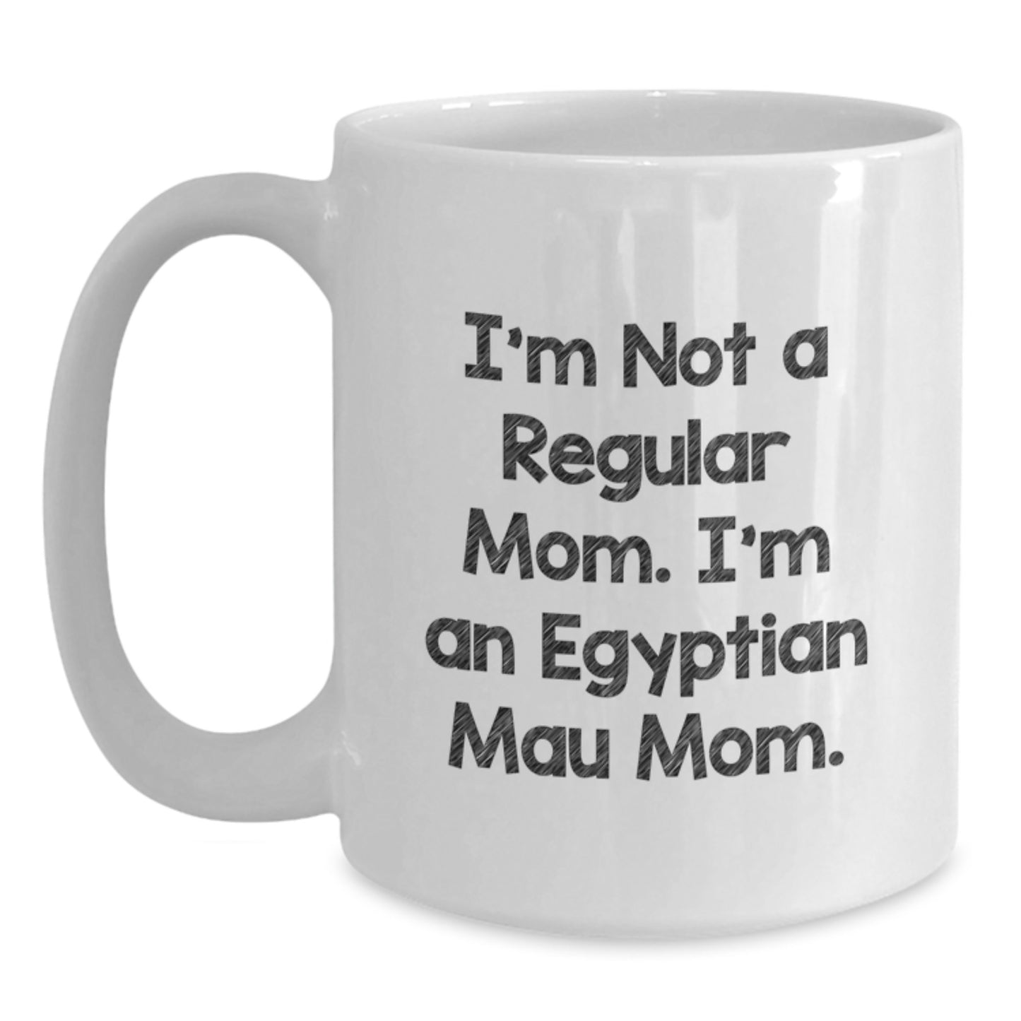 Funny Egyptian Mau Cat Mom Gifts from Friends, Unique White Coffee Mug for Egyptian Mau Cat Lovers, I'm Not A Regular Mom. I'm An Egyptian Mau Mom. - Graduation Unique Gifts - Main