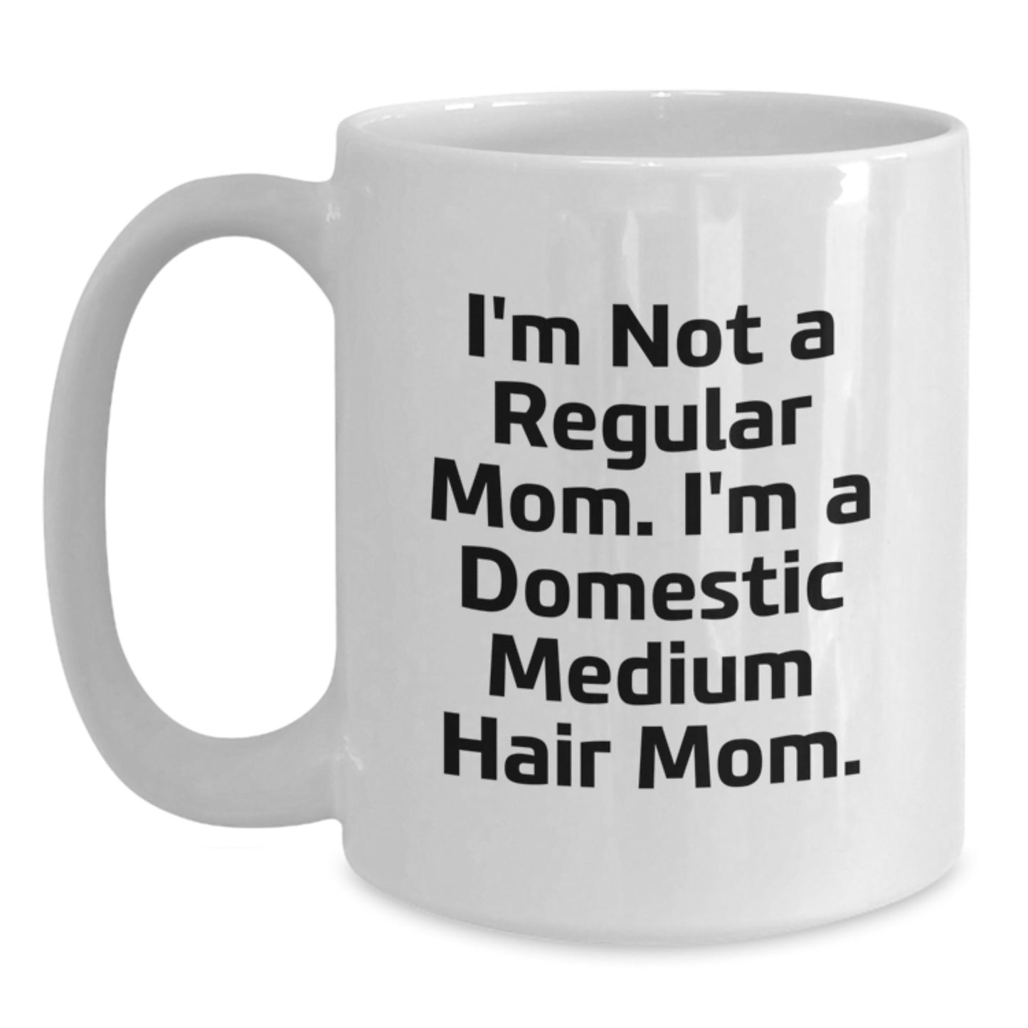 Domestic Medium Hair Mom Funny White Coffee Mug, Gifts from Family, Friends, or Co-workers for Domestic Medium Hair, Graduation Unique Gifts - Main