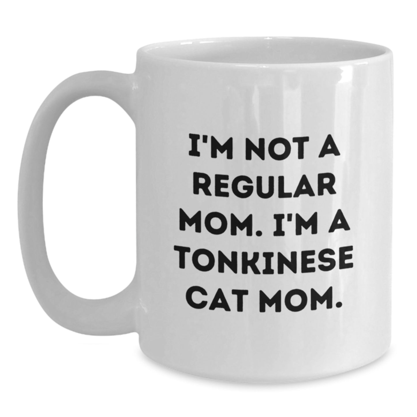 Funny Tonkinese Cat Mom Gifts for Graduation - White Coffee Mug, 11oz or 15oz, 'I'm Not A Regular Mom. I'm A Tonkinese Cat Mom.' - Main