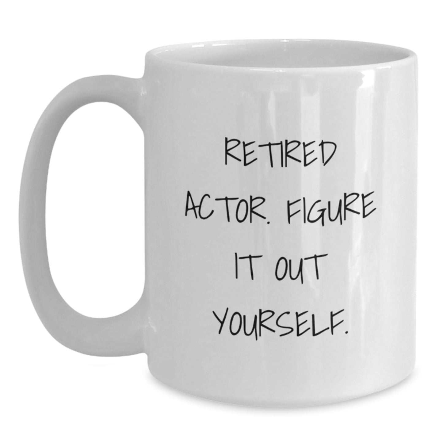 Funny Actor Gifts from Friends, Gifts for Actor, Retired Actor Figure It Out Yourself Inspirational White Coffee Mug, Birthday Unique Gift - Main