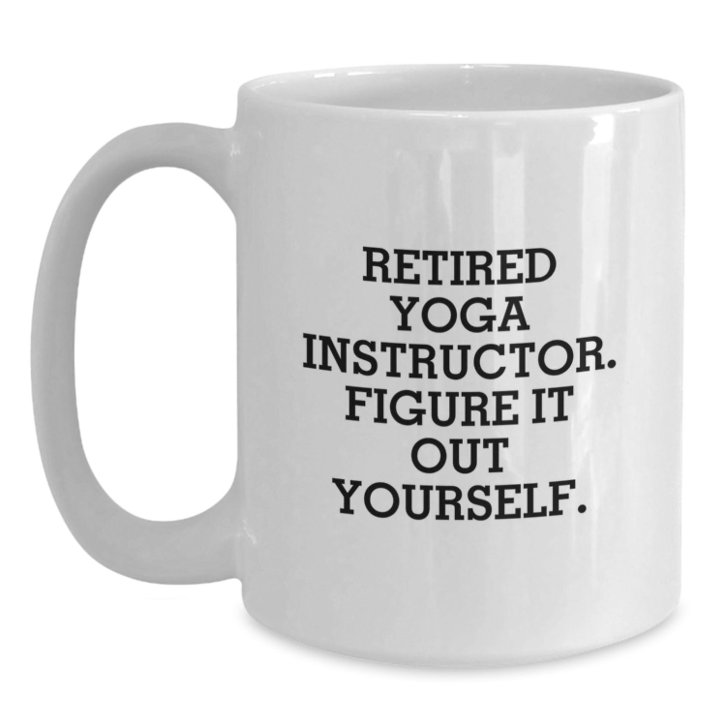 Yoga Instructor Gifts from Friends, Figuring it Out Yourself, Funny Graduation White Coffee Mug - Main