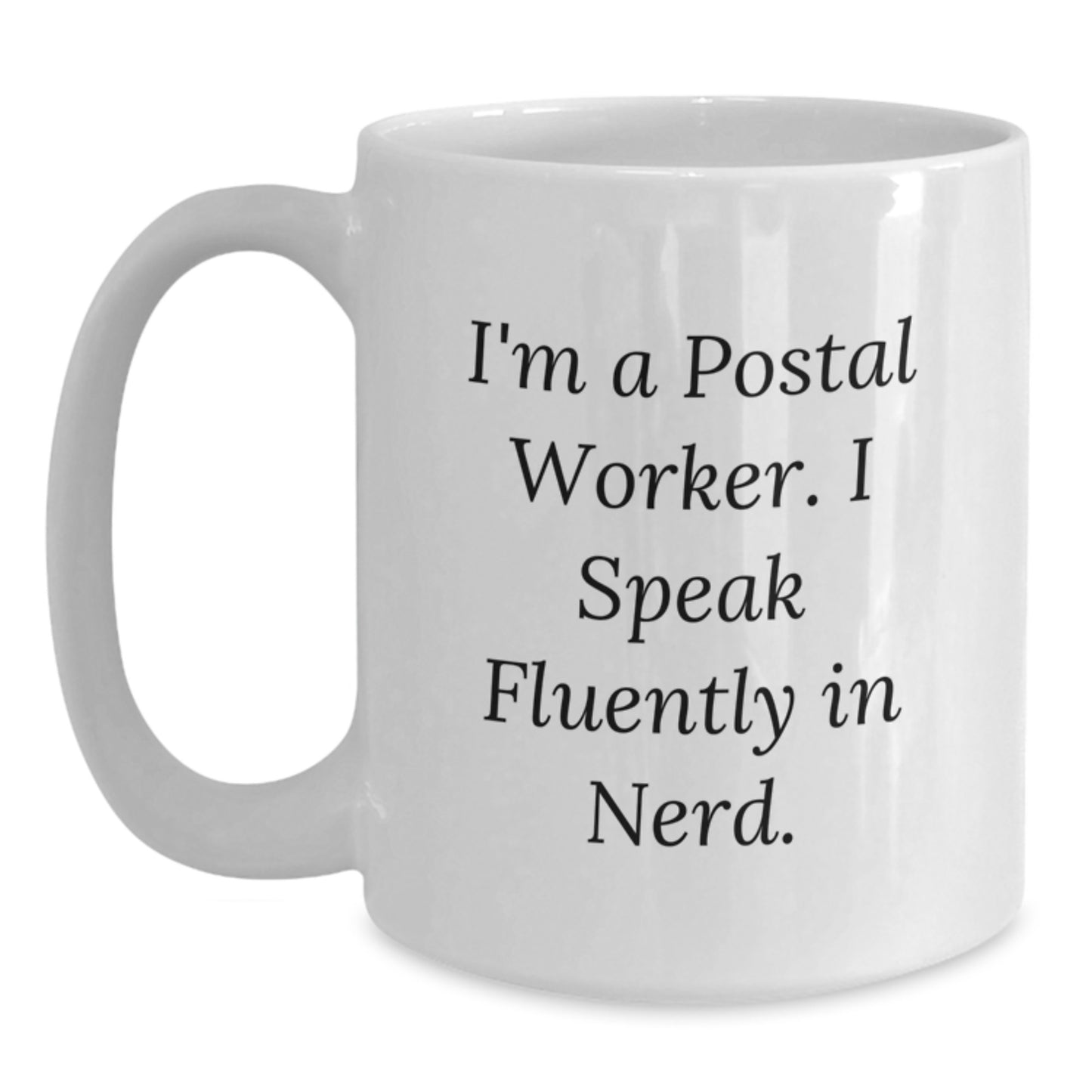 Funny Postal Worker Gifts from Friends, Coworkers, Family - I'm A Postal Worker. I Speak Fluently In genius. White Coffee Mug for Birthday - Main