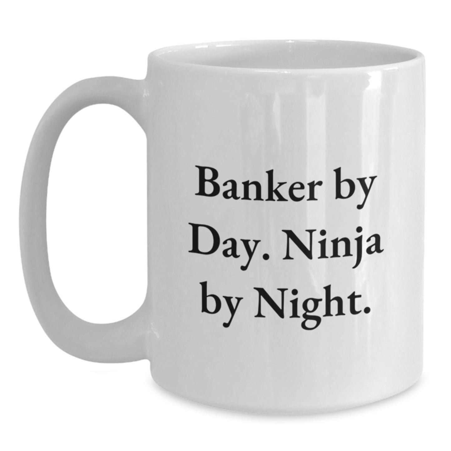 Banker By Day Funny Ninja White Coffee Mug Gifts from Men to Banker Friends Birthday Unique Gifts - Main