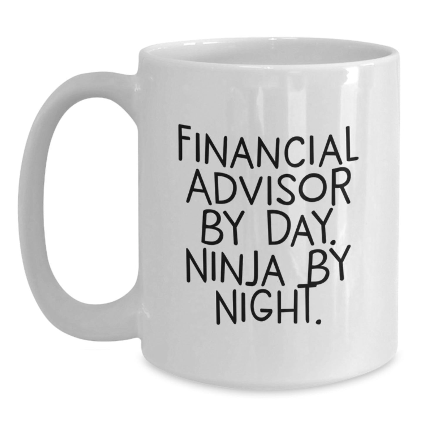 Financial Advisors By Day, Ninja By Night Funny White Coffee Mug Gifts for Birthday, Gifts from Family to Financial Advisor - Main