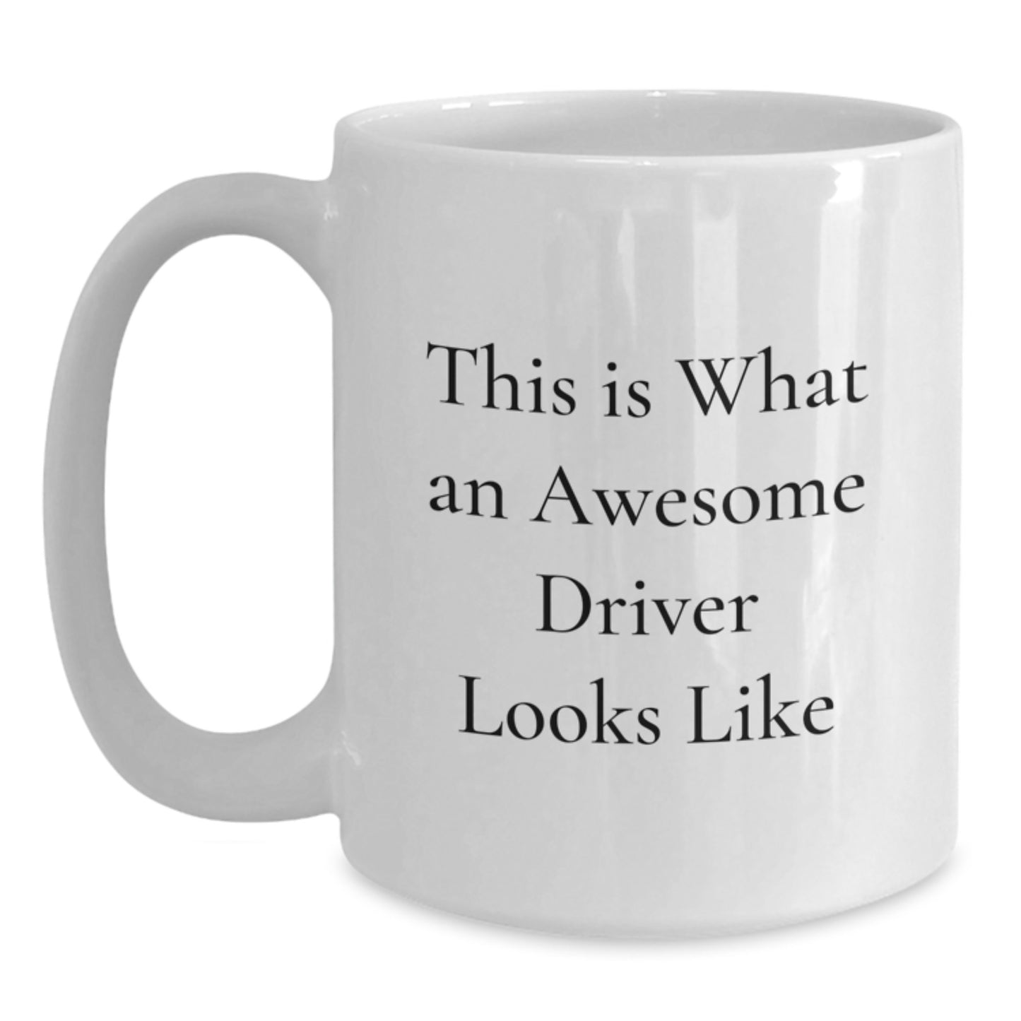 Funny Driver White Coffee Mug Gifts from Friends for Birthday, This Is What An Awesome Driver Looks Like, 11oz or 15oz, Ceramic, Microwave, and Dishwasher Safe - Main