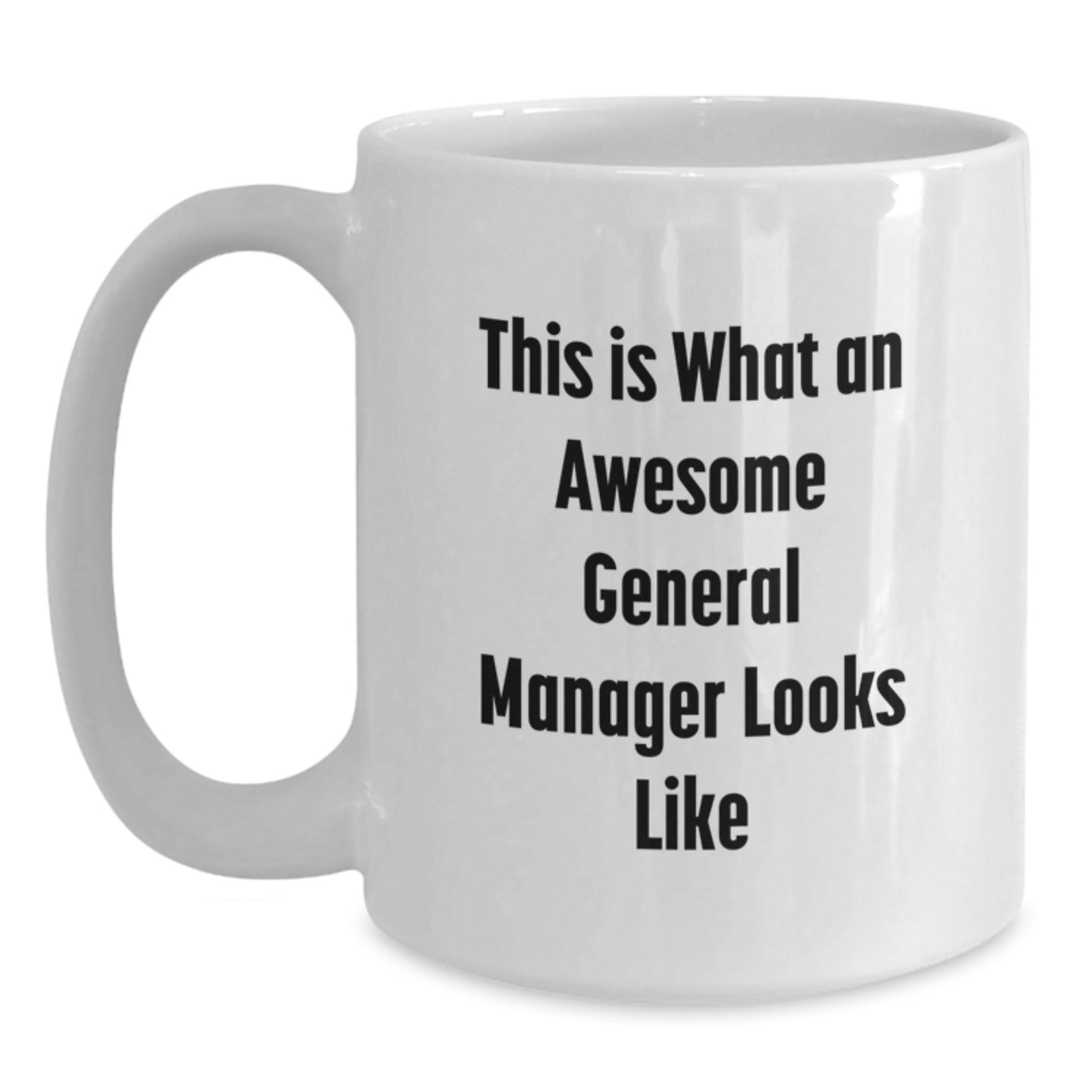 Funny General Manager Gifts - White Coffee Mug, This Is What An Awesome General Manager Looks Like, Birthday Unique Gifts from Friends, Coworkers, or Family - Main