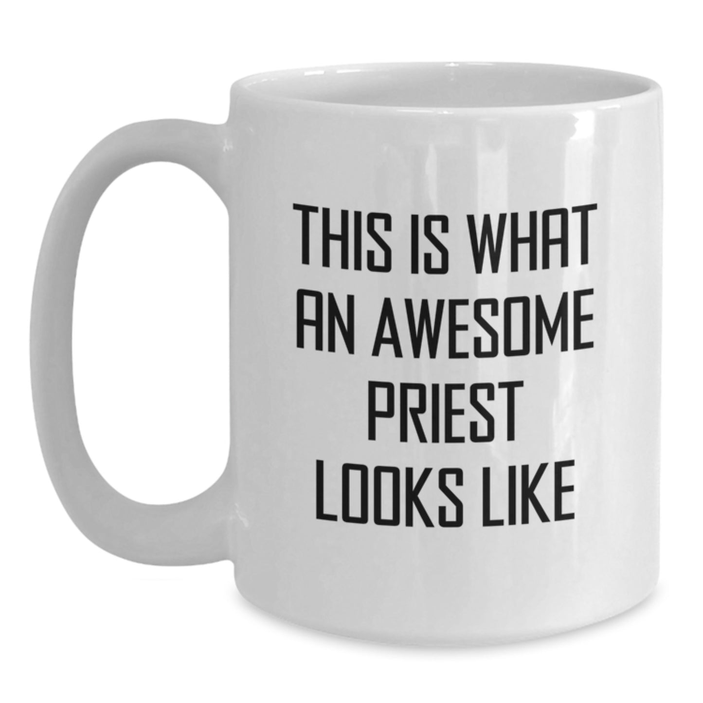Funny Priest Gifts, White Coffee Mug for Birthday, This Is What An Awesome Priest Looks Like, Gifts from Friends to Priest - Main