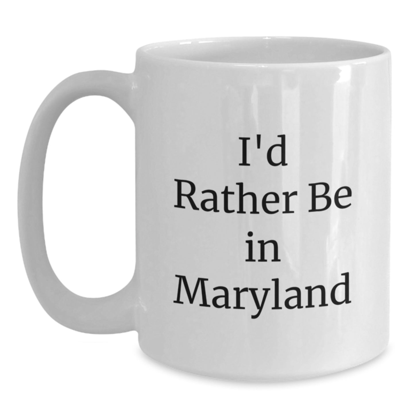 Maryland Lovers Gifts from Friends and Family, I'd Rather Be in Maryland Funny White Coffee Mug for Birthday, 11oz or 15oz Capacity, Ceramic, Microwave and Dishwasher Safe - Main