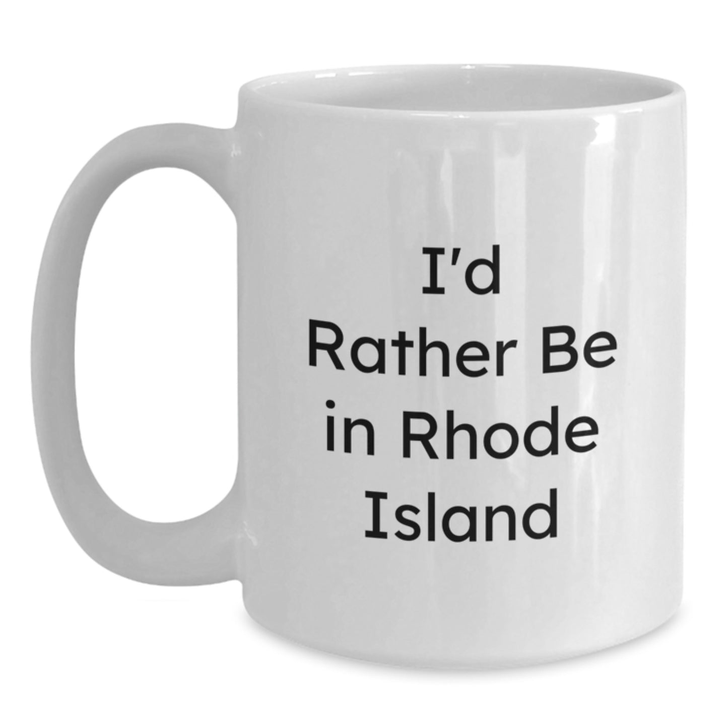 Funny Rhode Island Gifts for Him from Friends - 'I'd Rather Be In Rhode Island' White Coffee Mug, Birthday Unique Gifts - Main