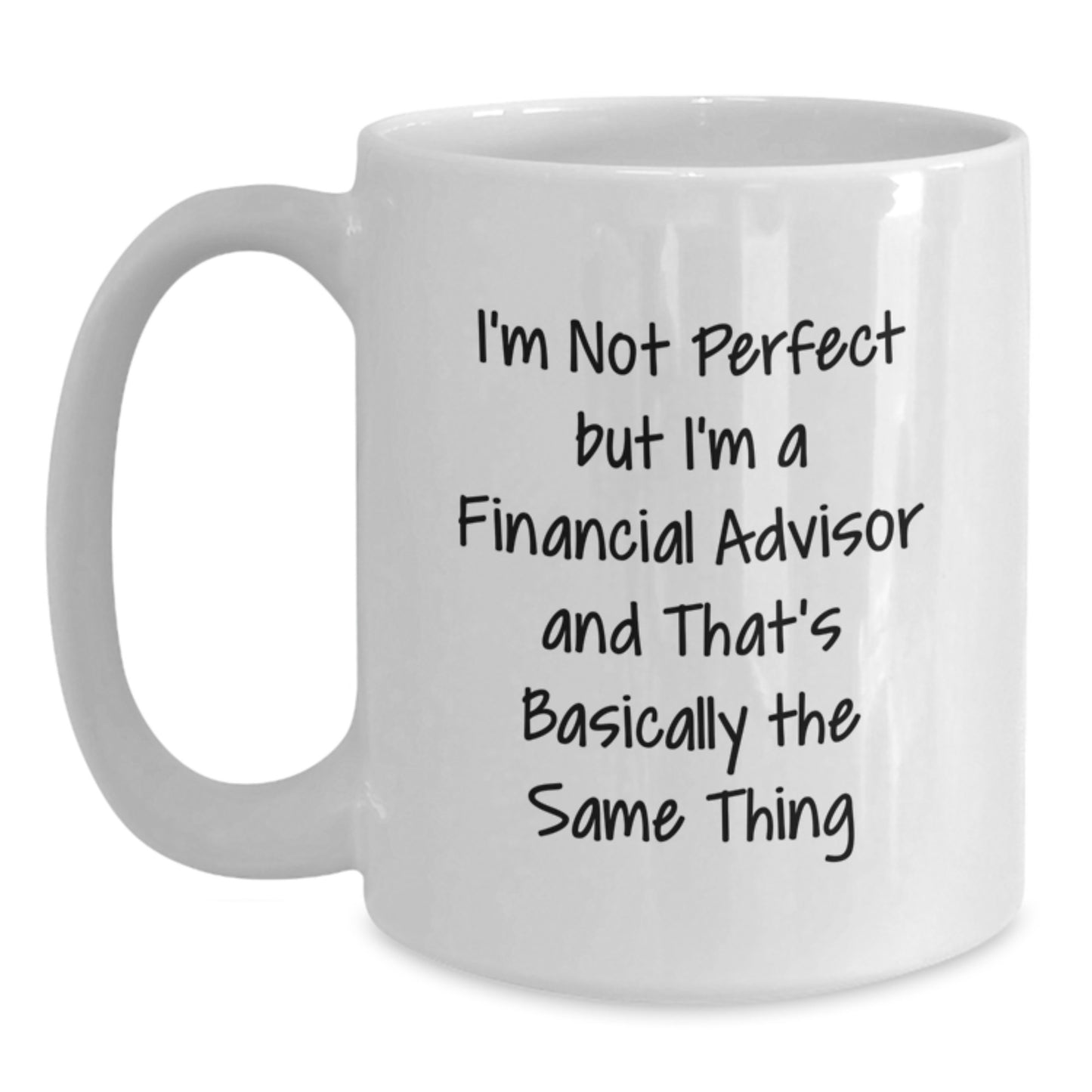 Funny Financial Advisor Gifts from Friends, Gifts for Financial Advisor Men and Women, I'm Not Perfect Quote White Coffee Mug (11oz/15oz) - Birthday Unique Gifts - Main