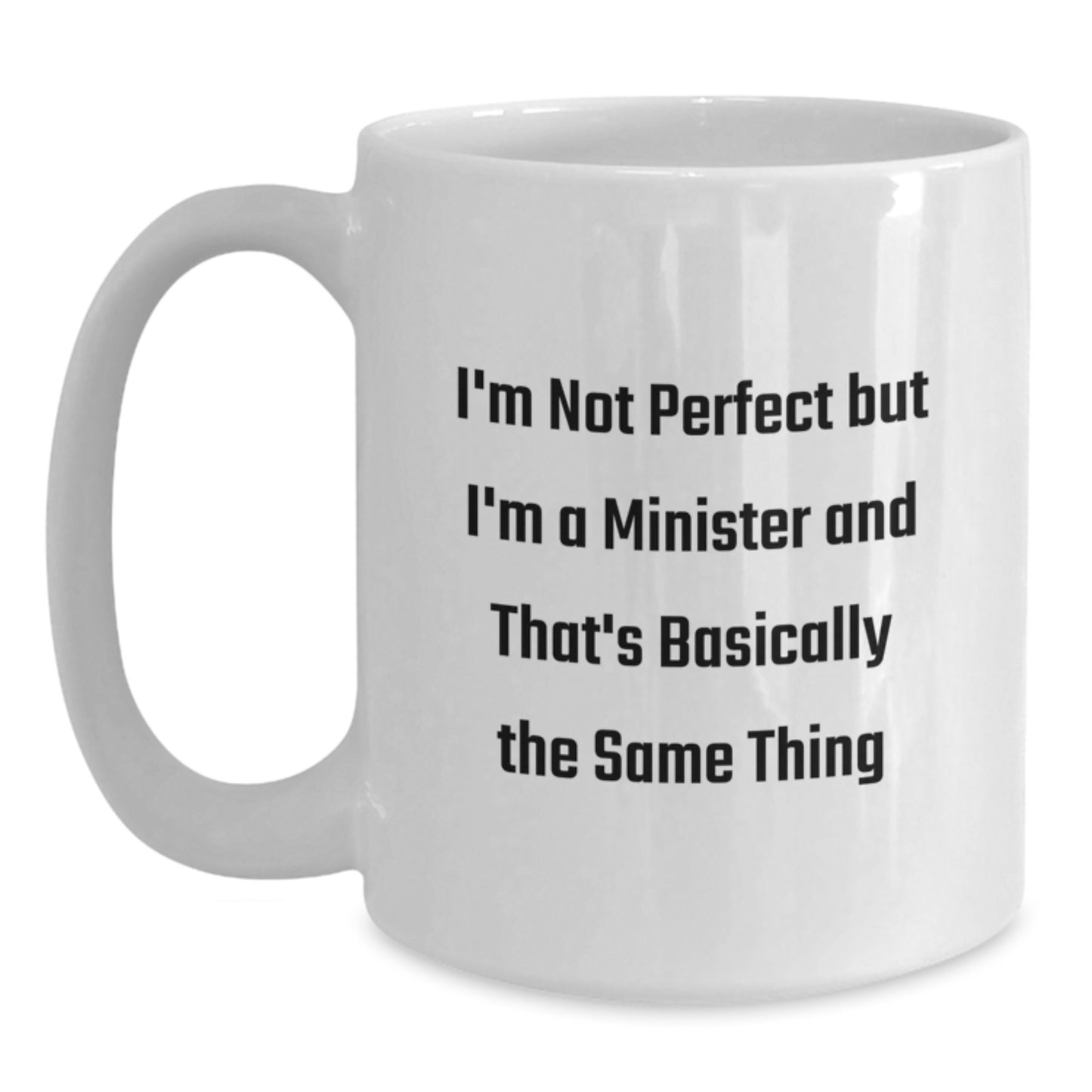 Funny Minister Gifts from Friends, White Coffee Mug for Birthday, 'I'm Not Perfect But I'm A Minister And That's Basically The Same Thing' Quote, Gifts for Minister - Main