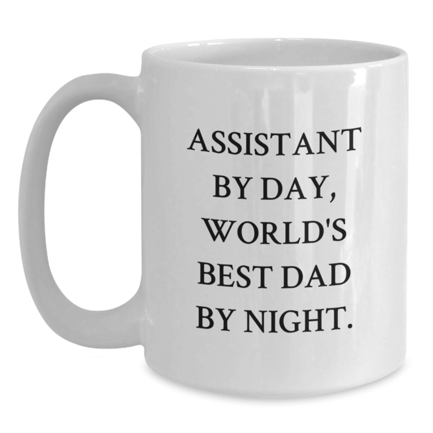 Assistant By Day Funny White Coffee Mug Gifts from Dad for Birthday, Unique Gifts for Assistant, White Coffee Mug for Men, Family, and Friends - Main