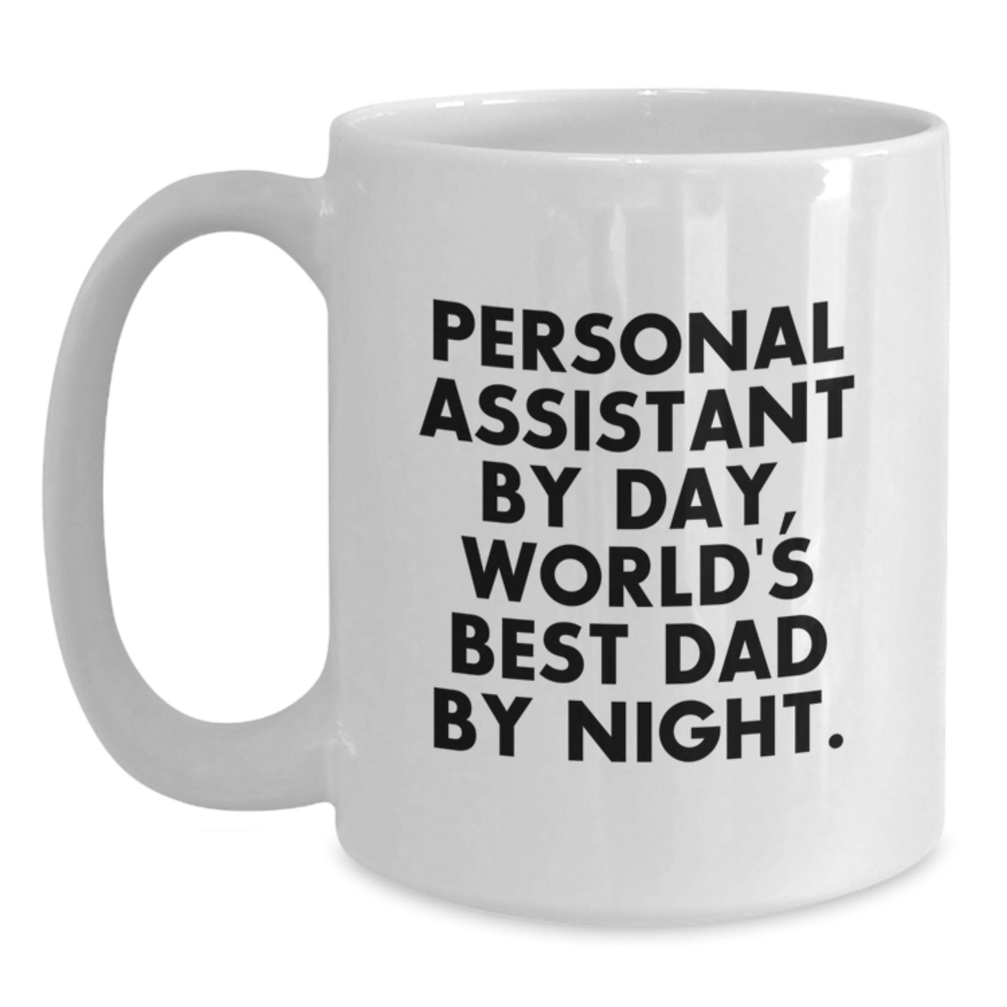 Personal Assistant Gifts, Funny Quote Mug for Graduation, 'Personal Assistant By Day, World's Best Dad By Night.' from Dad to Son, 11oz or 15oz White Ceramic Coffee Mug - Main