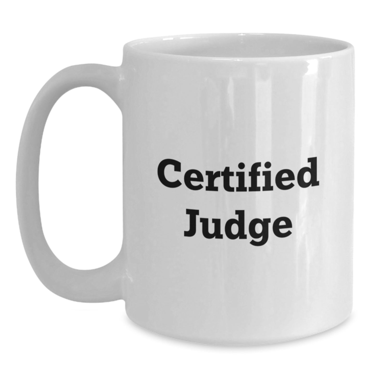 Funny Judge Gifts for Men, White Coffee Mug with Inspirational Quote from Certified Judge, Perfect for Graduation - Main